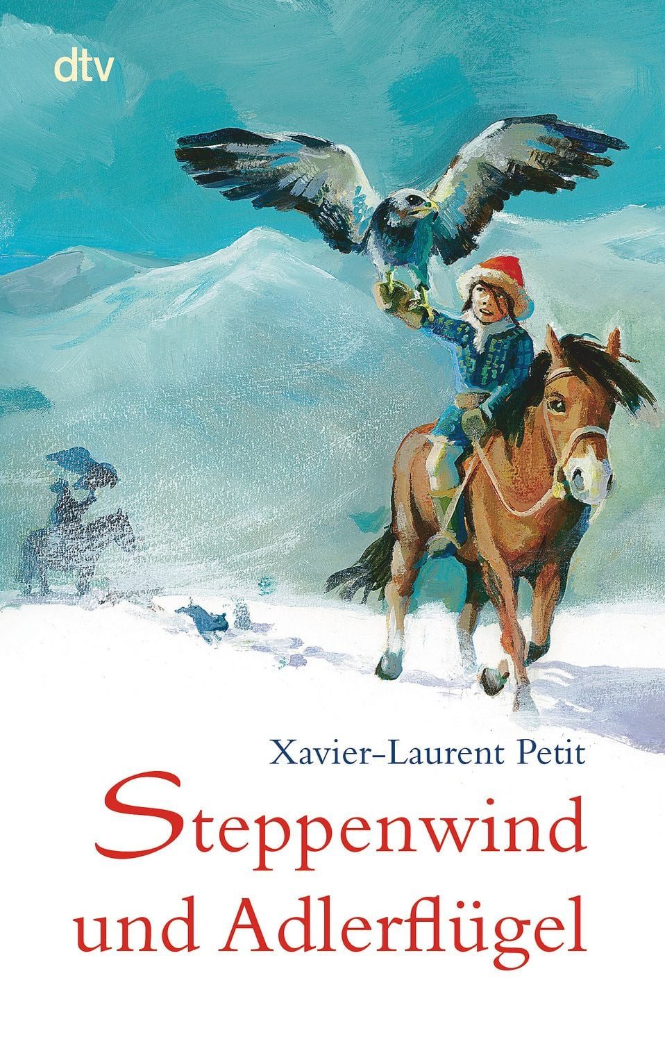 Steppenwind und Adlerflügel / Xavier-Laurent Petit