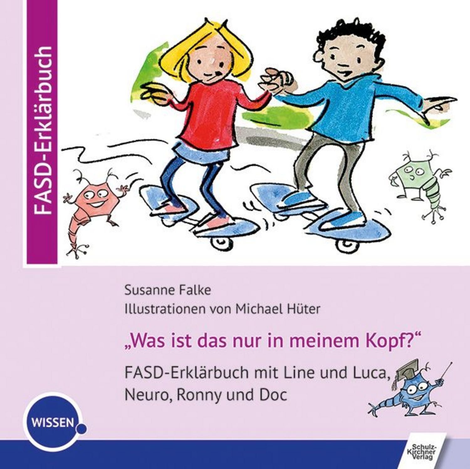 ''Was ist das nur in meinem Kopf?'' FASD-Erklärbuch mit Line, Luca, Ne / Susanne Falke