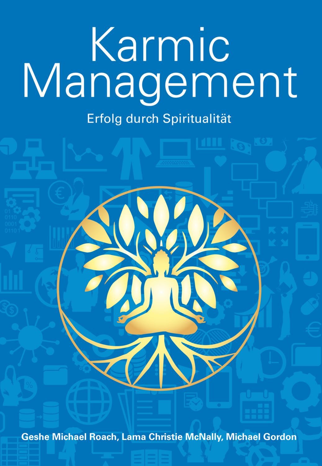Karmic Management / Geshe Michael Roach, Christie McNally, Michael Gordon