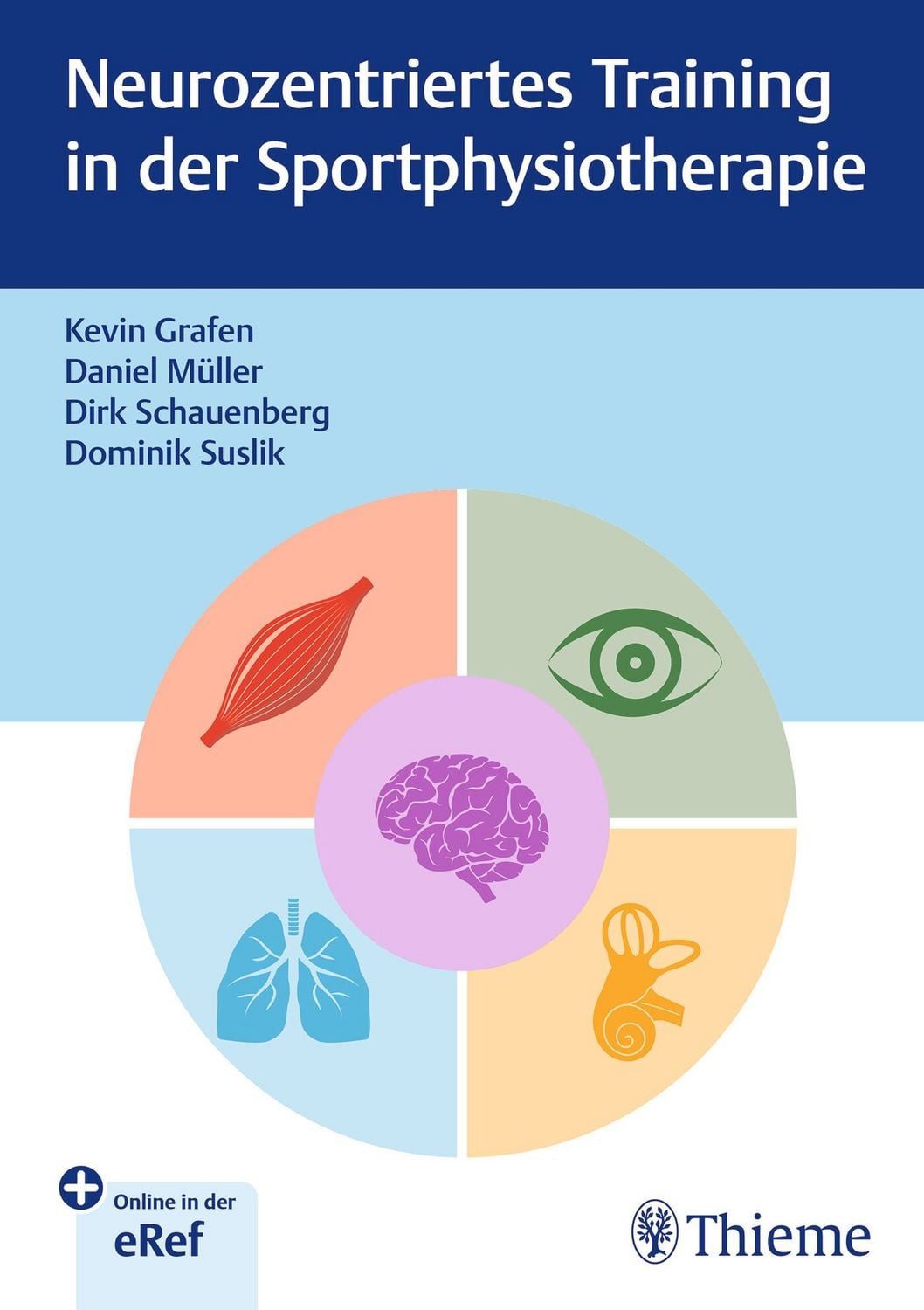 Neurozentriertes Training in der Sportphysiotherapie / Kevin Grafen, Dirk Schauenberg, Dominik Suslik, Daniel Müller