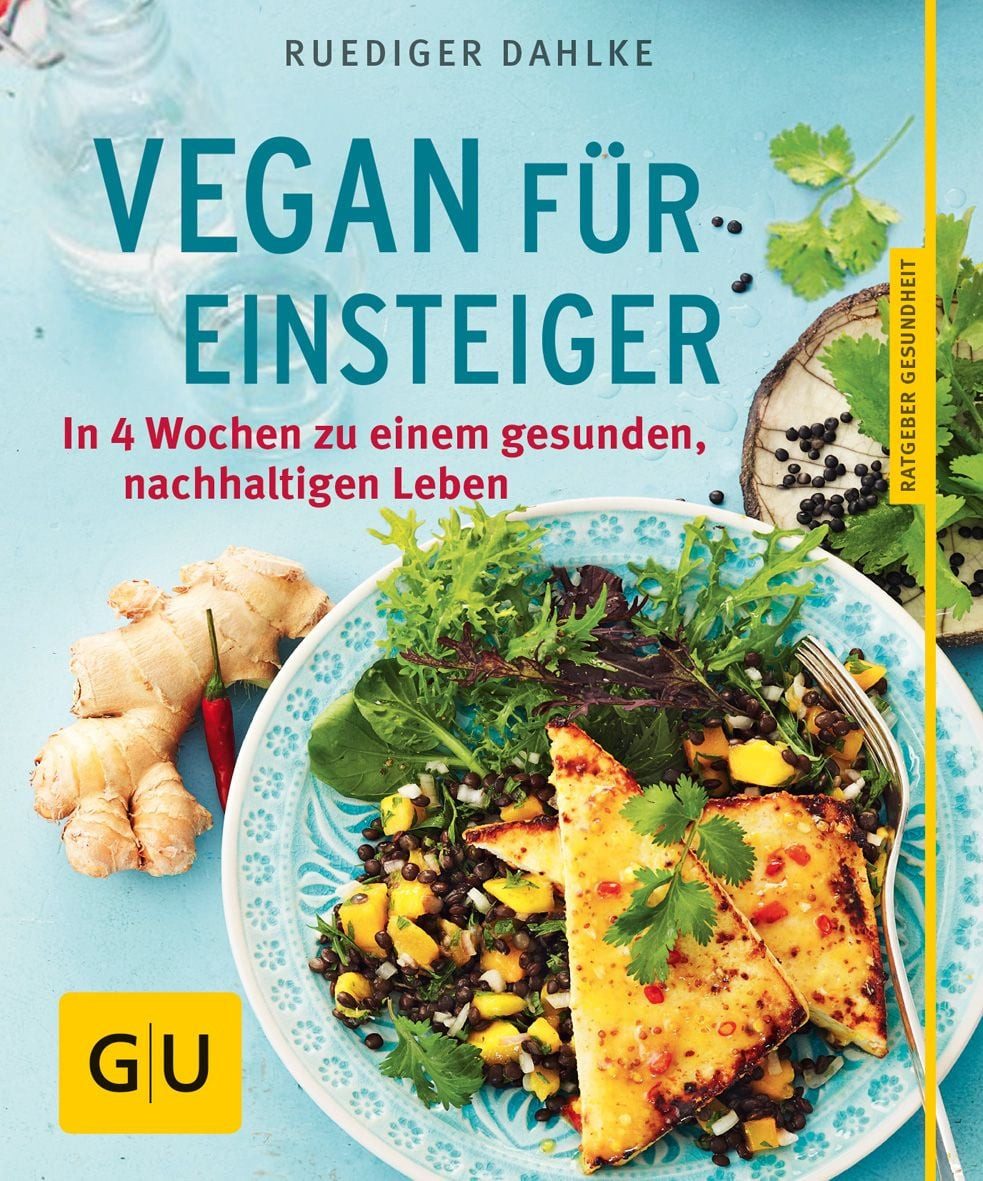 Vegan für Einsteiger / med. Ruediger Dahlke, In 4 Wochen zu einem gesunden, nachhaltigen Leben