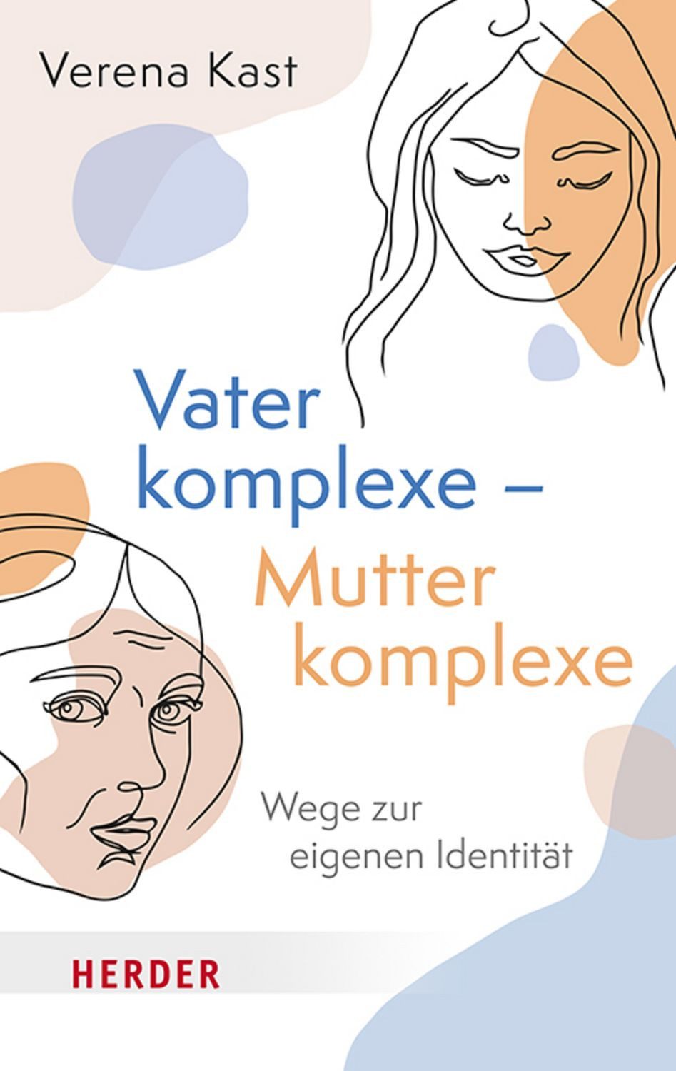 Vaterkomplexe – Mutterkomplexe / Verena Kast