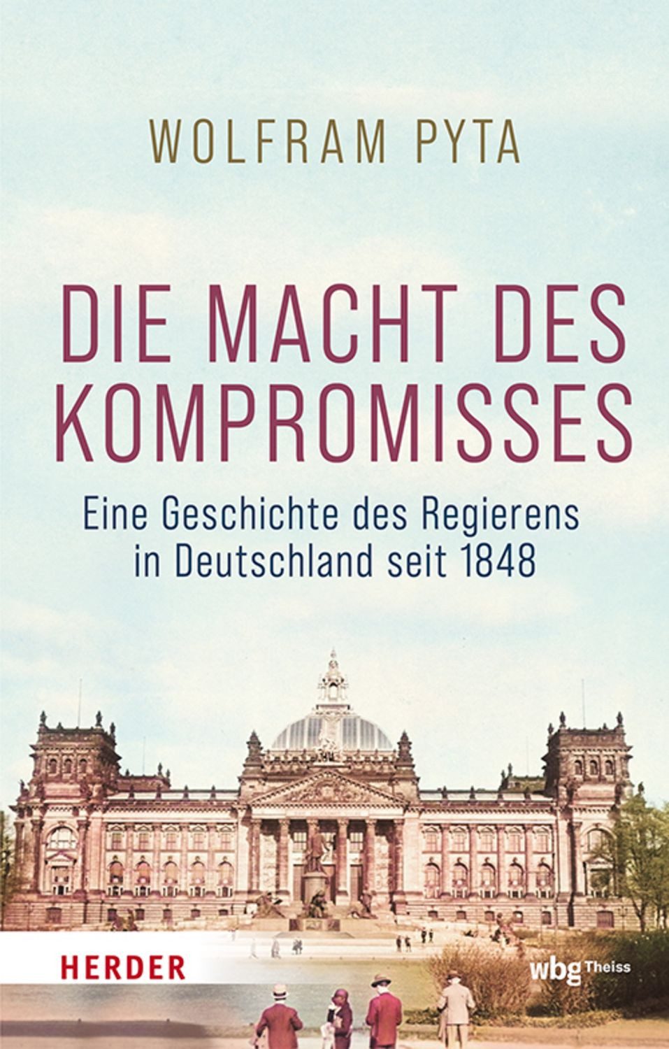 Die Macht des Kompromisses / Wolfram Pyta
