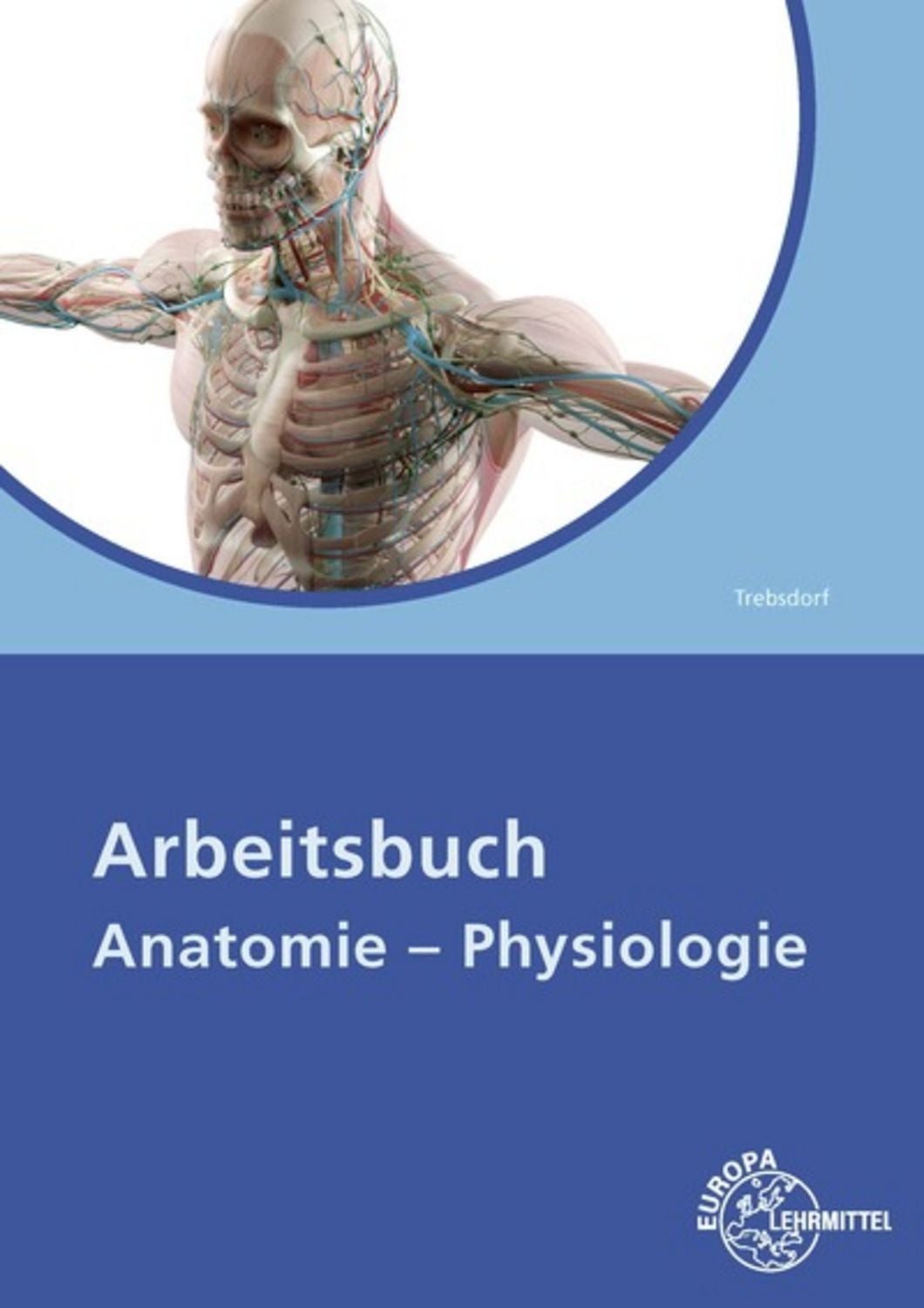Arbeitsbuch Anatomie/Physiologie / Martin Trebsdorf