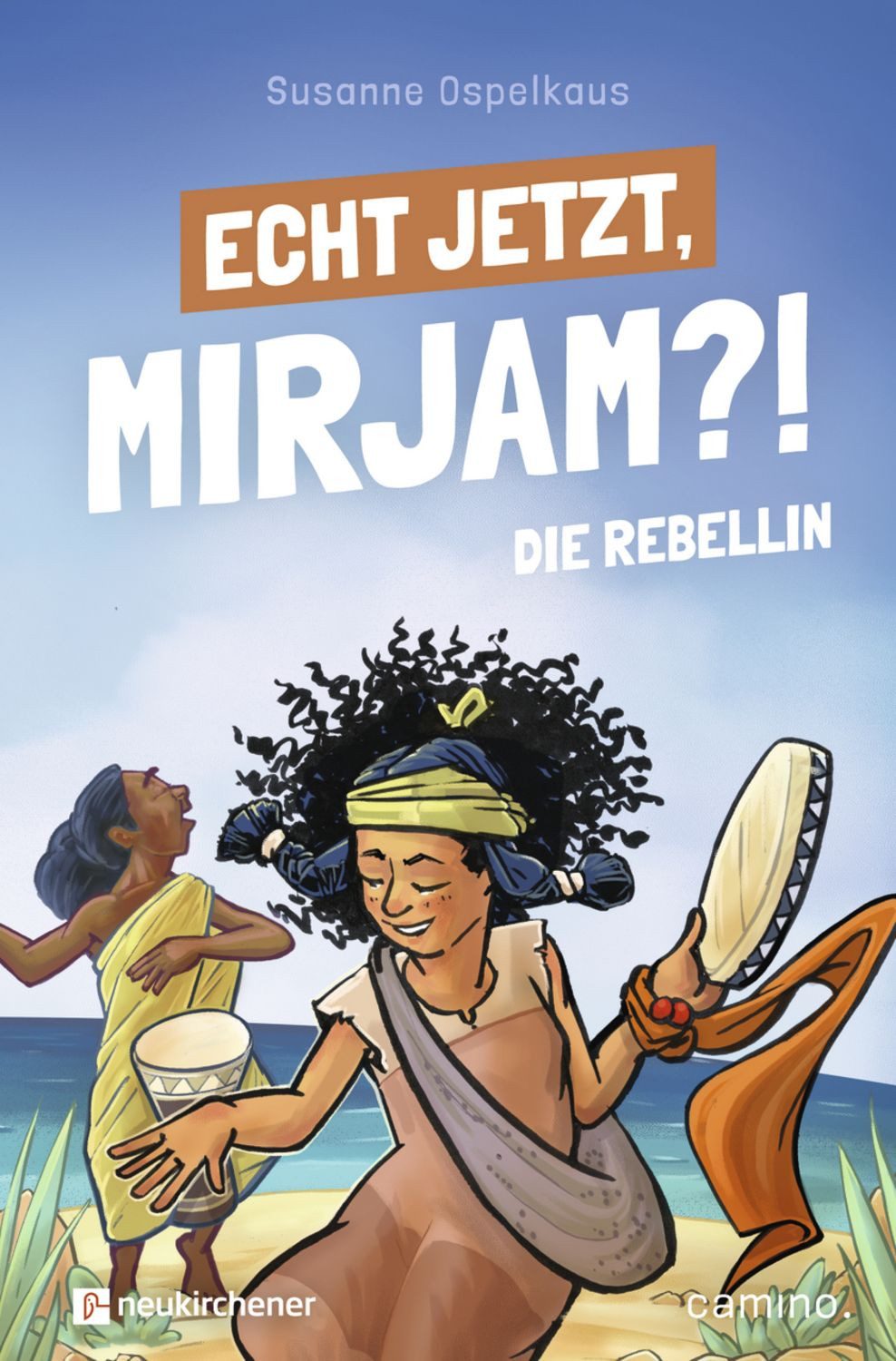 Echt jetzt, Mirjam?! - Die Rebellin / Susanne Ospelkaus