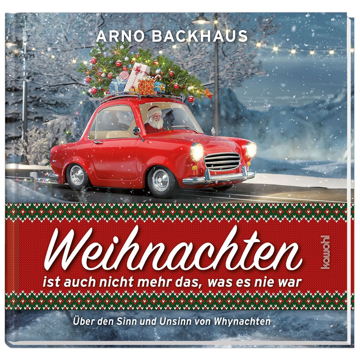 Weihnachten ist auch nicht mehr das, was es noch nie war / Arno Backhaus