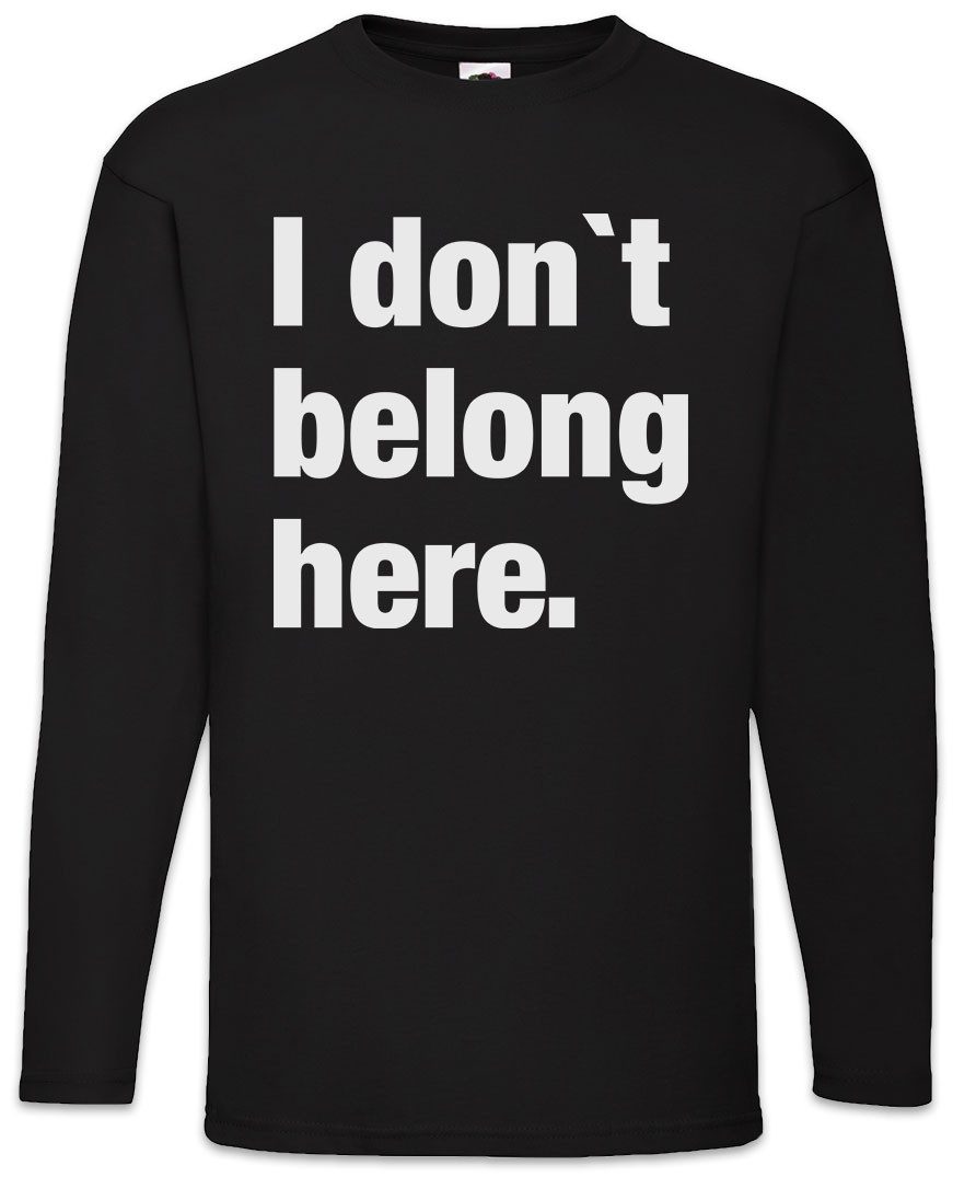 Langarmshirt I Don't Belong Here Langarm T-Shirt Pessimismus Nihilist Skeptiker