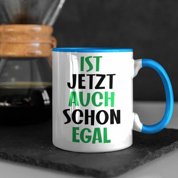 Trendation Tasse Trendation - Tasse mit Spruch für Frauen Männer Mann Frau Ist Jetzt Auch Schon Egal Geschenkidee Freundin Kollegin