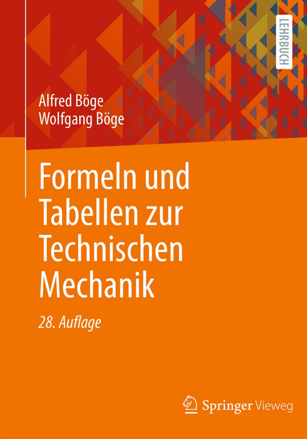 Formeln und Tabellen zur Technischen Mechanik / Alfred Böge, Wolfgang Böge