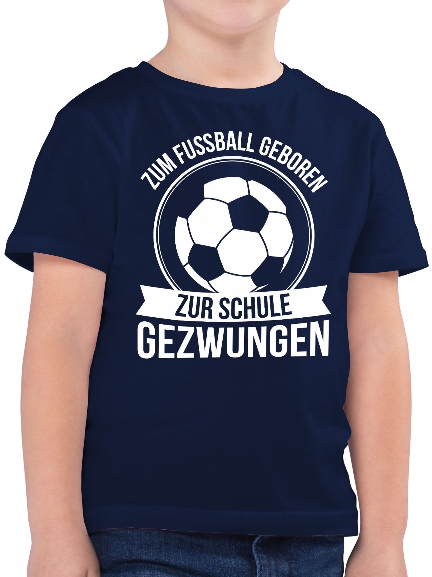 Shirtracer T-Shirt Zum Fußball geboren zur Schule gezwungen Einschulung Junge Schulanfang Geschenke 02 Dunkelblau