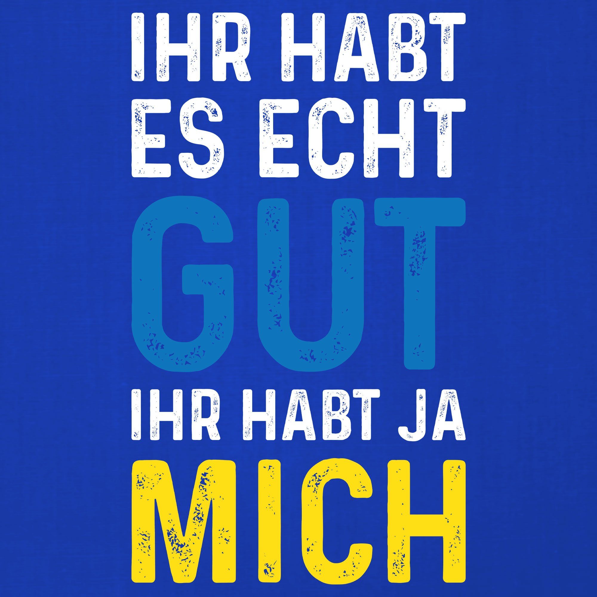 mich Blau habt Formatee - Lustiger T-Shirt Statement Quattro Ihr (1-tlg) Herren Kurzarmshirt ja Spruch