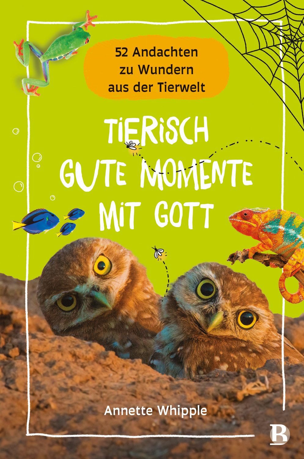 Tierisch gute Momente mit Gott / Annette Whipple