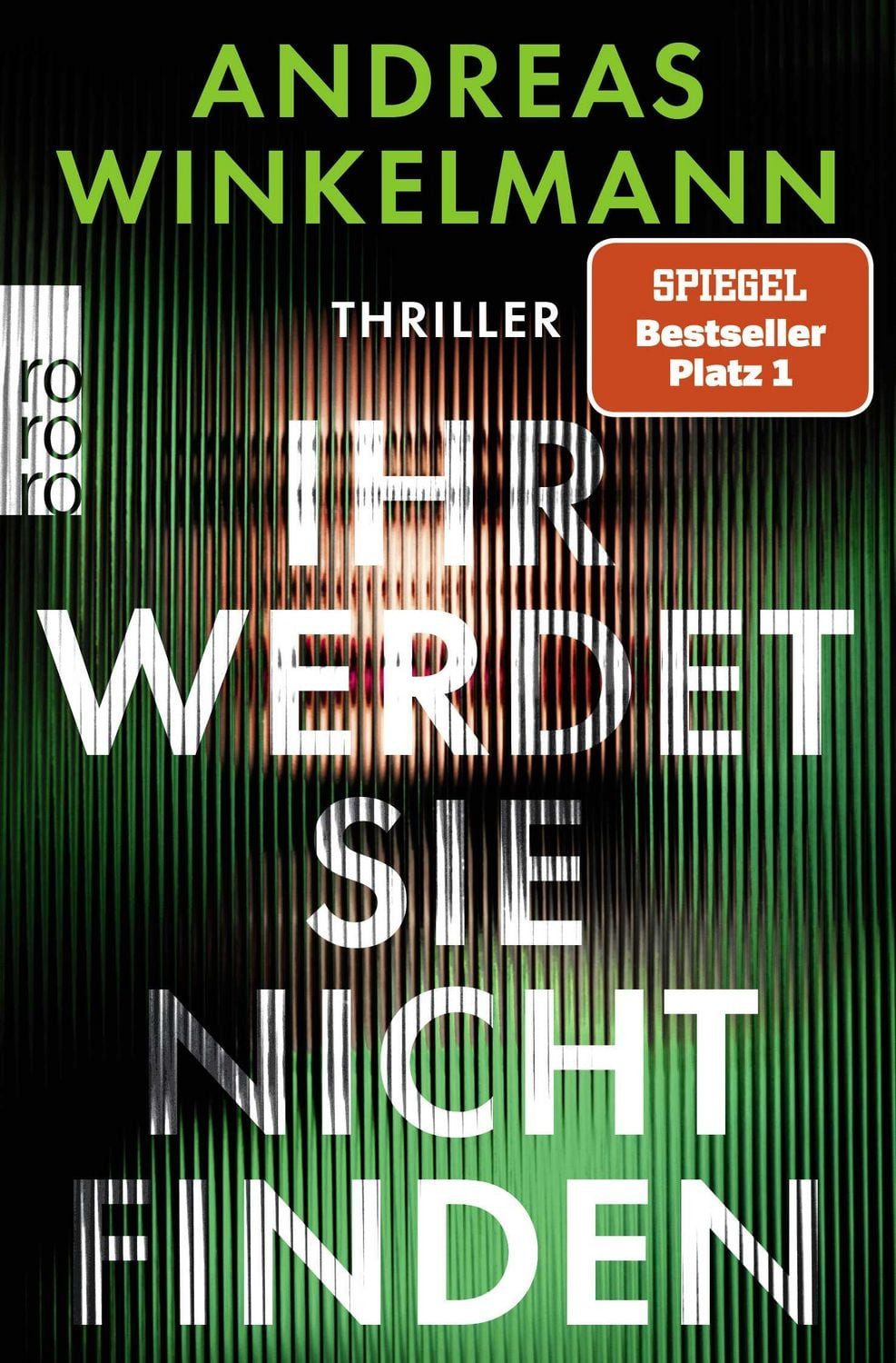 Belletristik Ihr werdet sie nicht finden Thriller, SPIEGEL Bestseller Nr. 1 Andreas Winkelmann