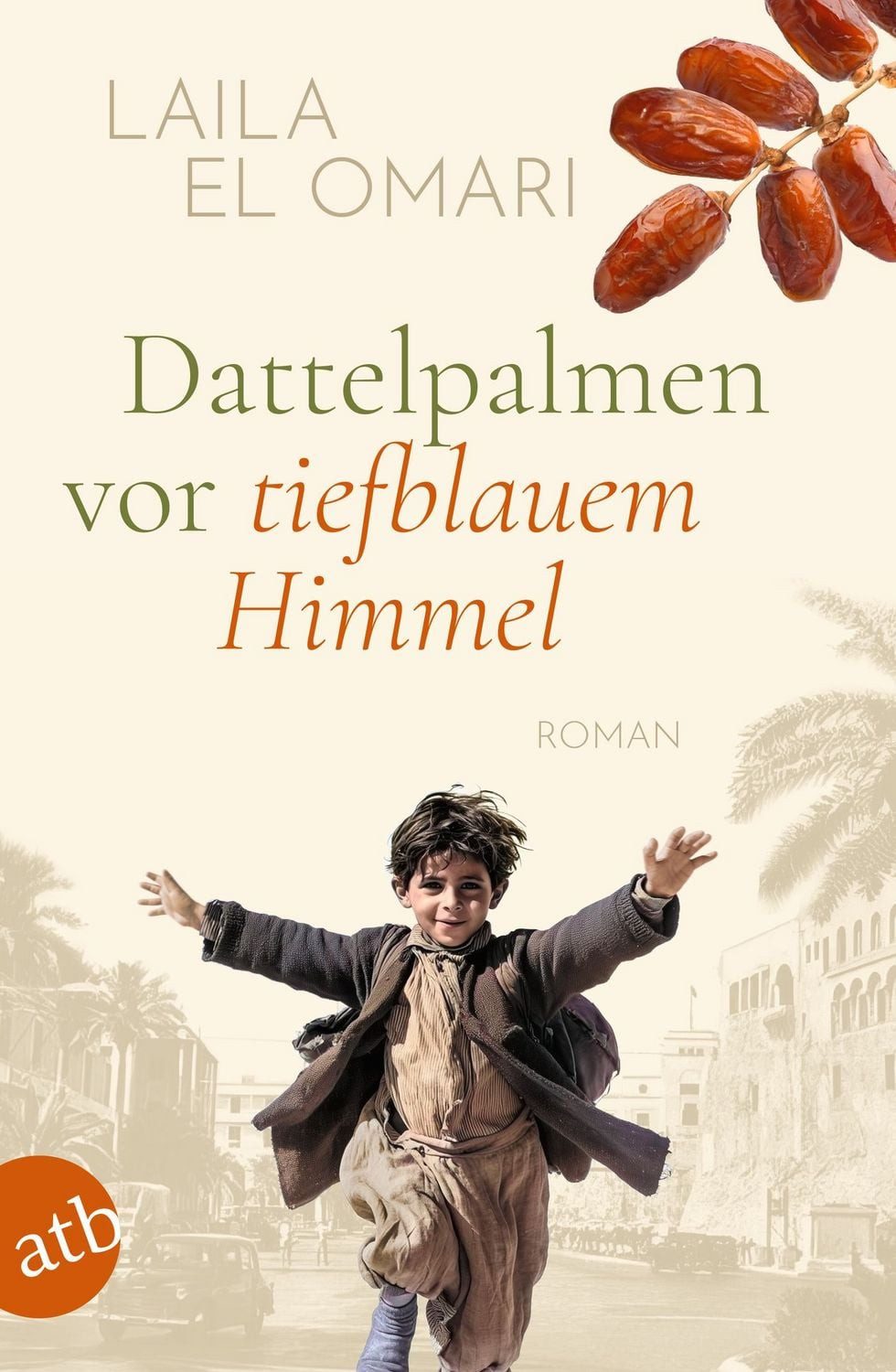 Dattelpalmen vor tiefblauem Himmel / Laila El Omari, Roman
