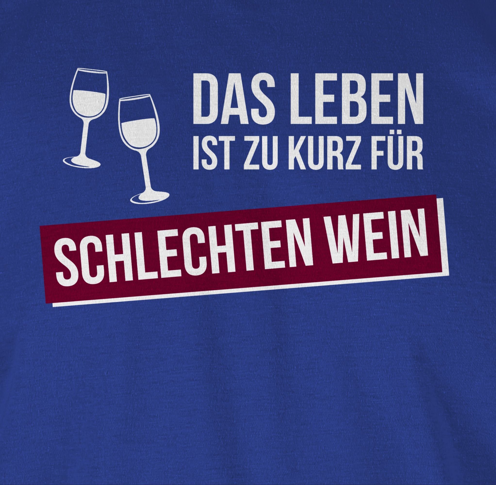 Shirtracer T-Shirt Das Statement 3 Royalblau für schlechten kurz Leben Sprüche zu ist Wein