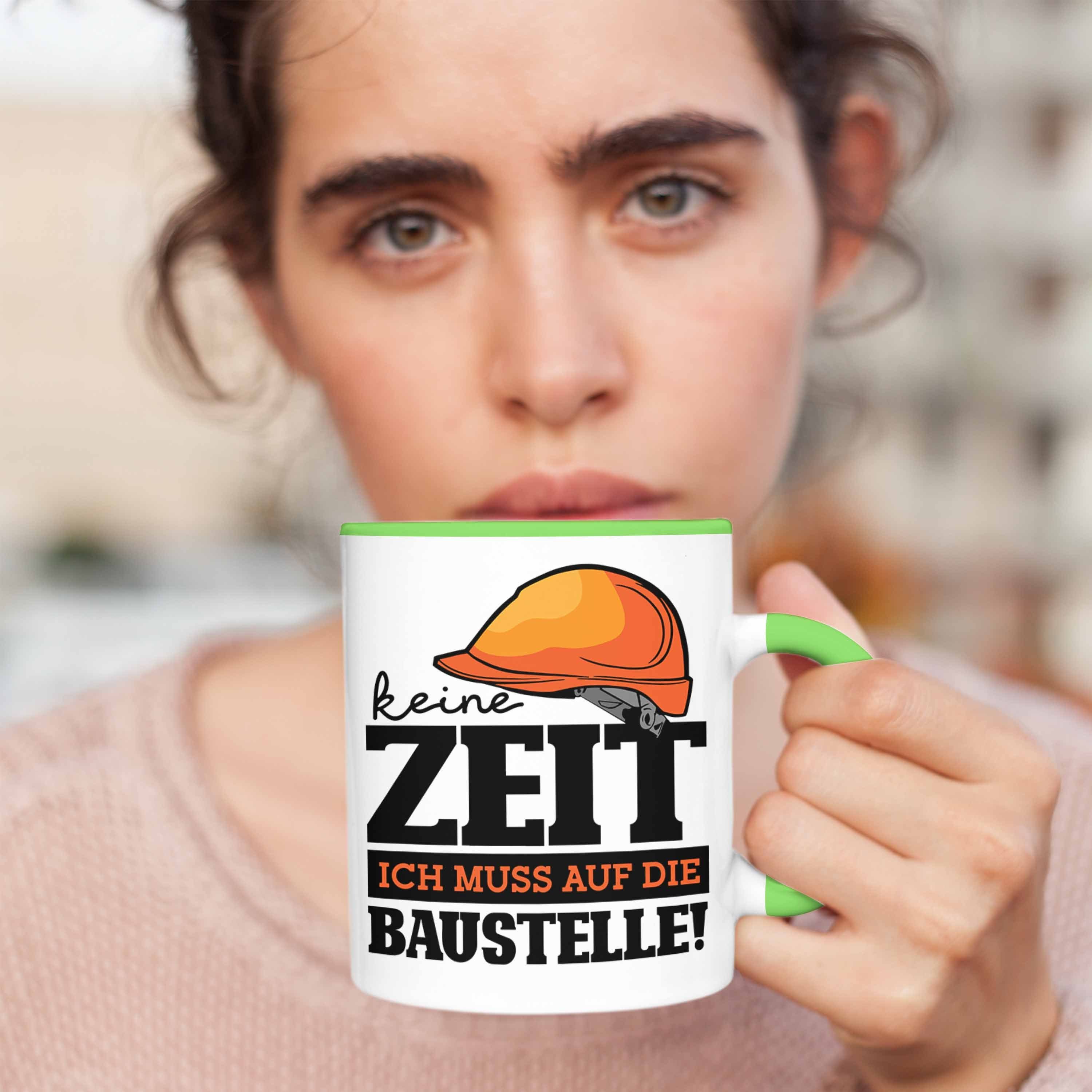 Muss Baustellenfans Tasse Geschenkidee Grün Keine Baustelle Ich Zeit Tasse D Auf Trendation