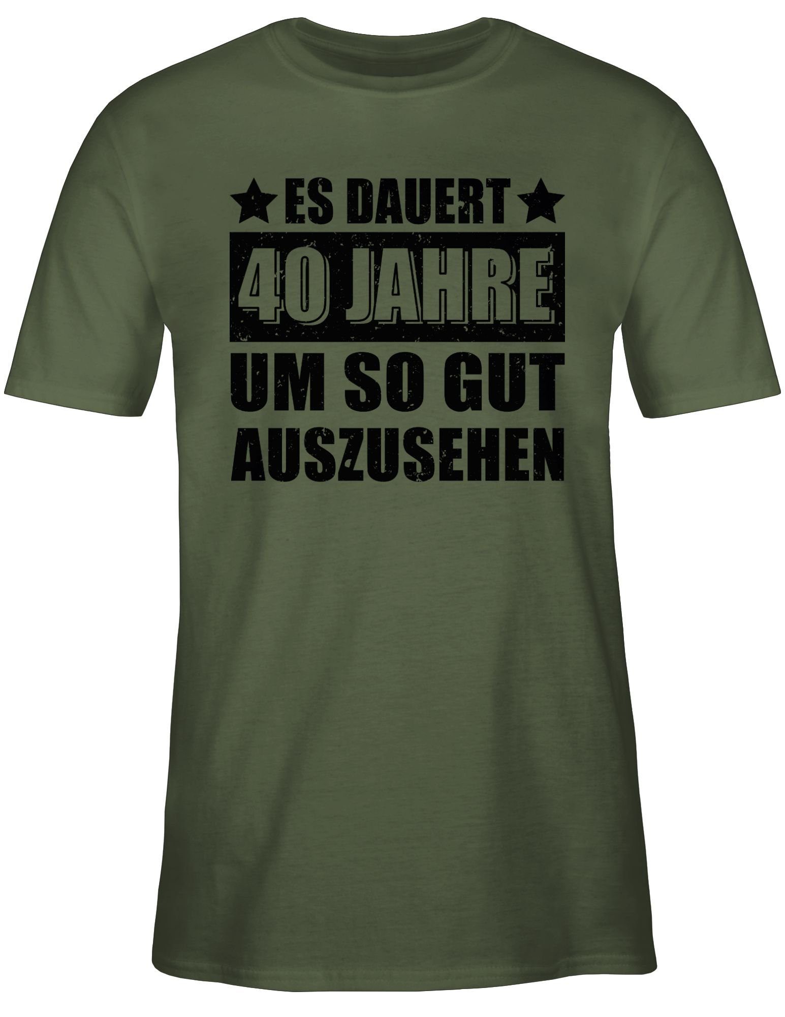 Shirtracer gut auszusehen schwarz Jahre Es dauert vierzig 40. T-Shirt so Grün um Geburtstag 2 Army