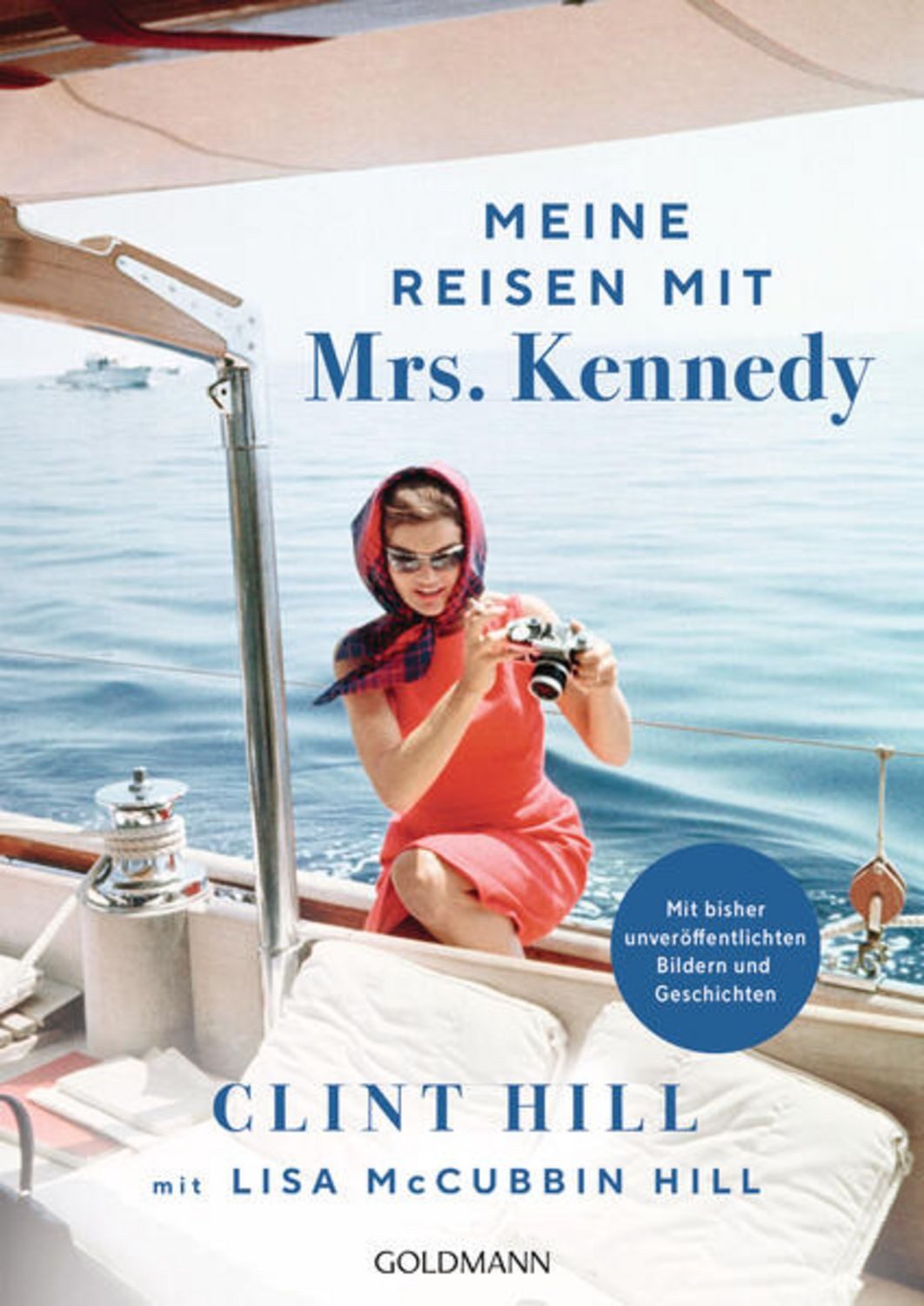 Meine Reisen mit Mrs. Kennedy / Clint Hill, Lisa McCubbin Hill, - Mit bisher unveröffentlichten Bildern und Geschichten