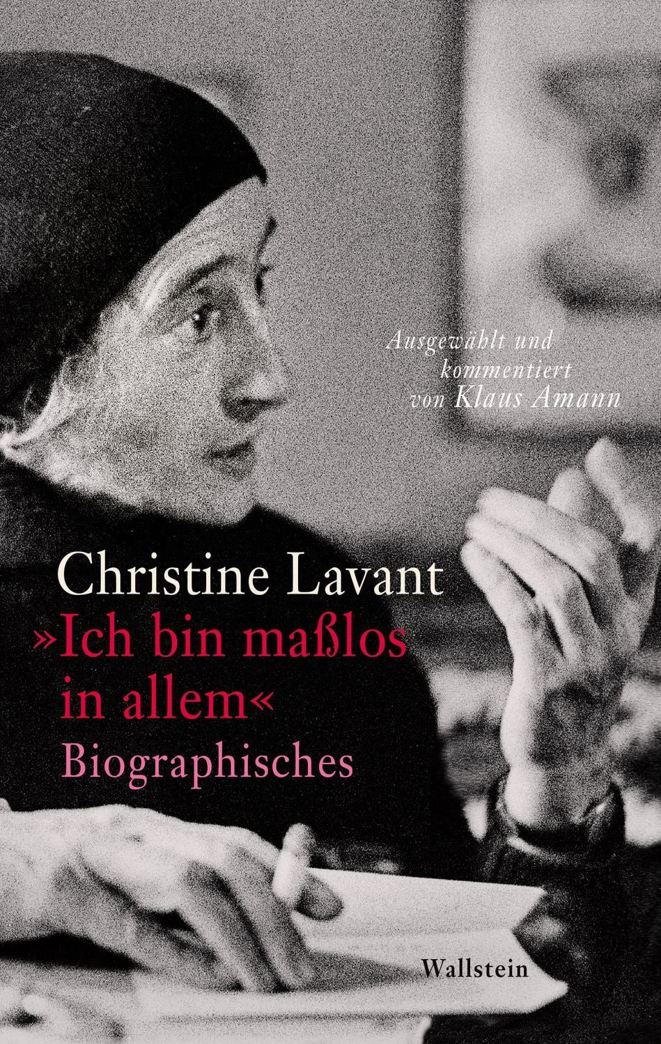 »Ich bin maßlos in allem« / Christine Lavant