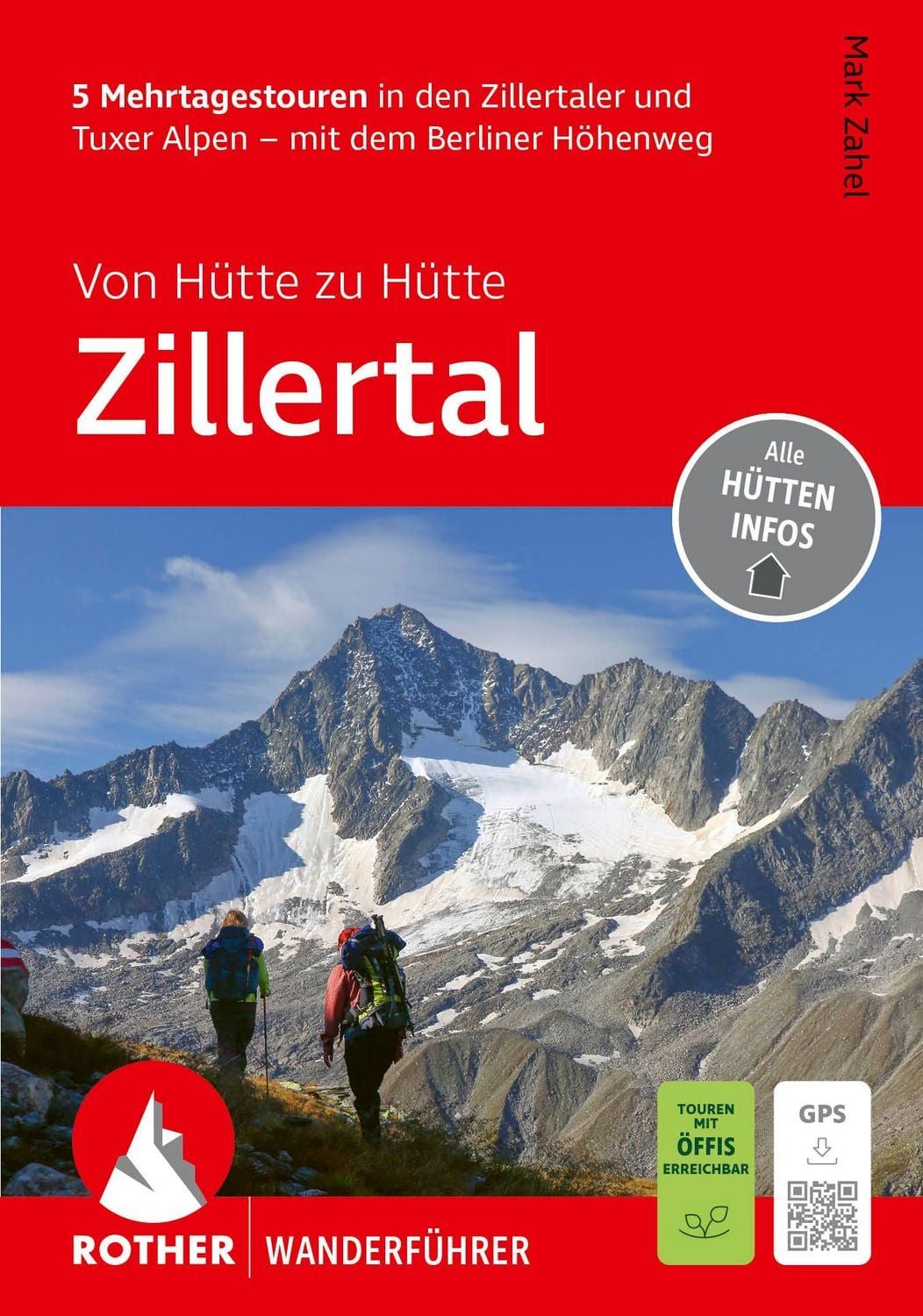 ROTHER Wanderführer Von Hütte zu Hütte Zillertal. 5 Mehrtagestouren in / Mark Zahel