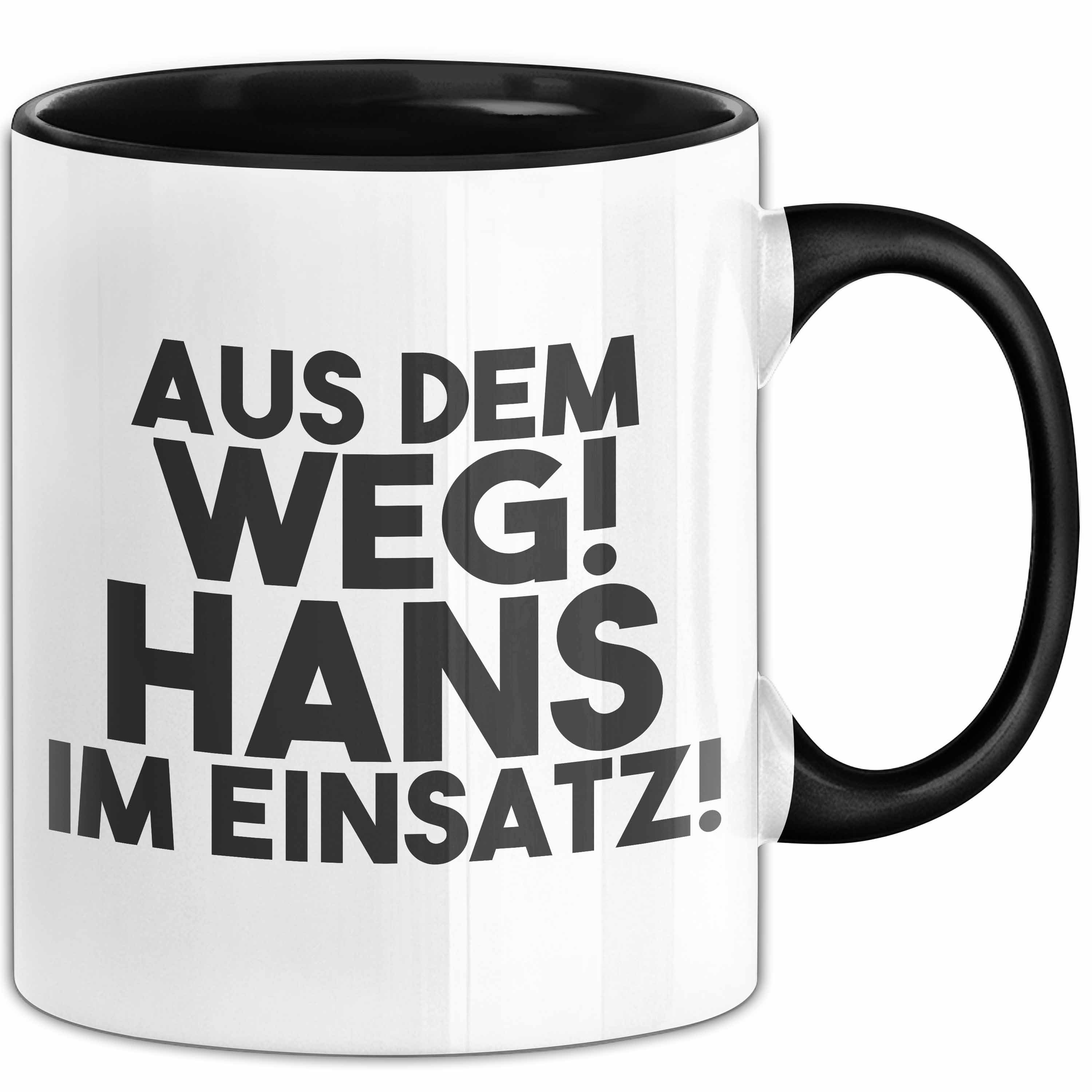 Trendation Tasse Hans Tasse Aus Dem Weg! Hans Im Einsatz! Geschenk, Keramik