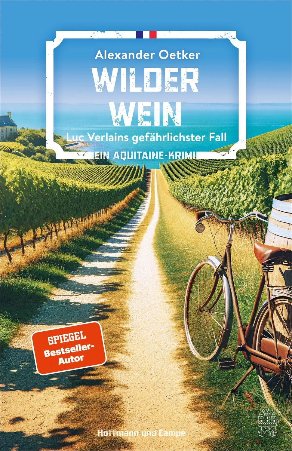 Wilder Wein / Alexander Oetker, Luc Verlains gefährlichster Fall, Ein Aquitaine-Krimi
