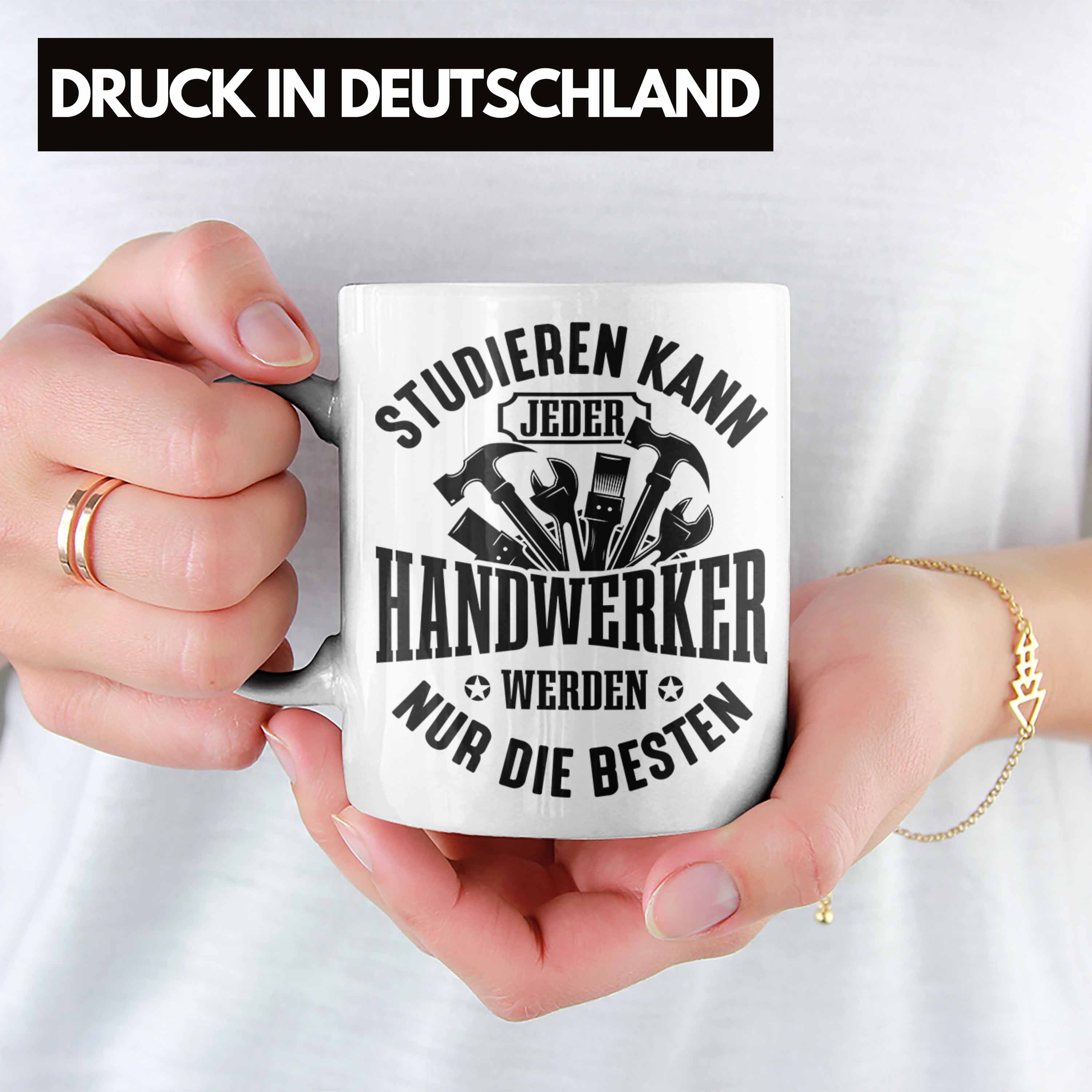 Trendation Weiss Kann Studieren D Werden Handwerker Nur Geschenk Jeder Tasse Handwerker Tasse