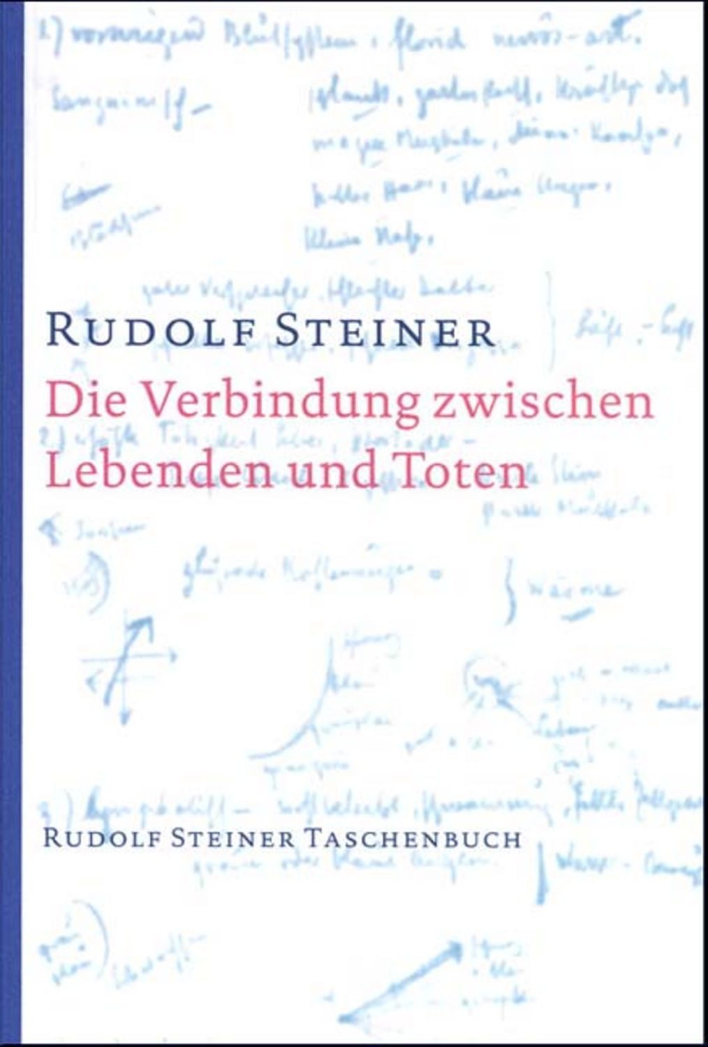 Die Verbindung zwischen Lebenden und Toten / Rudolf Steiner