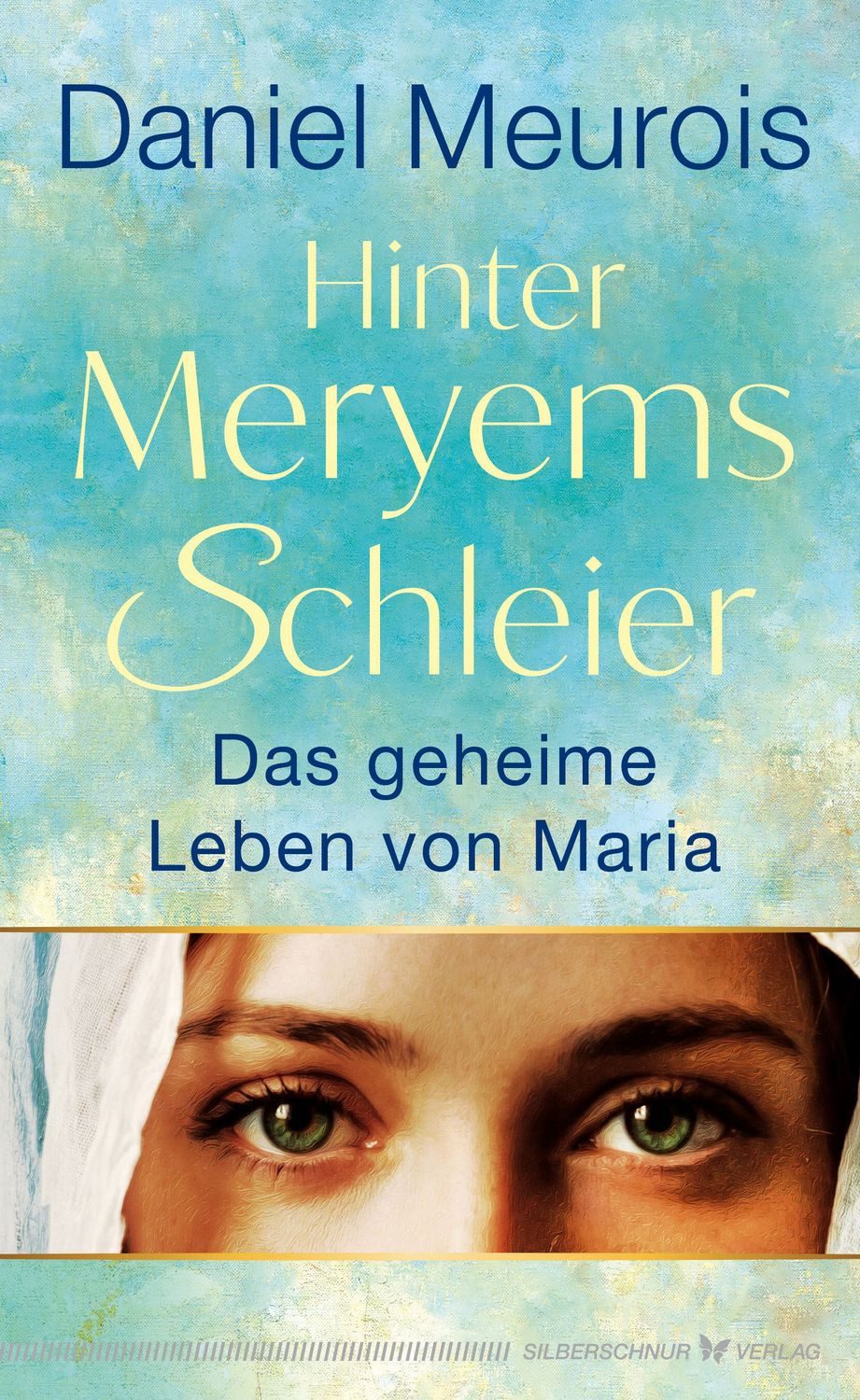 Hinter Meryems Schleier / Daniel Meurois