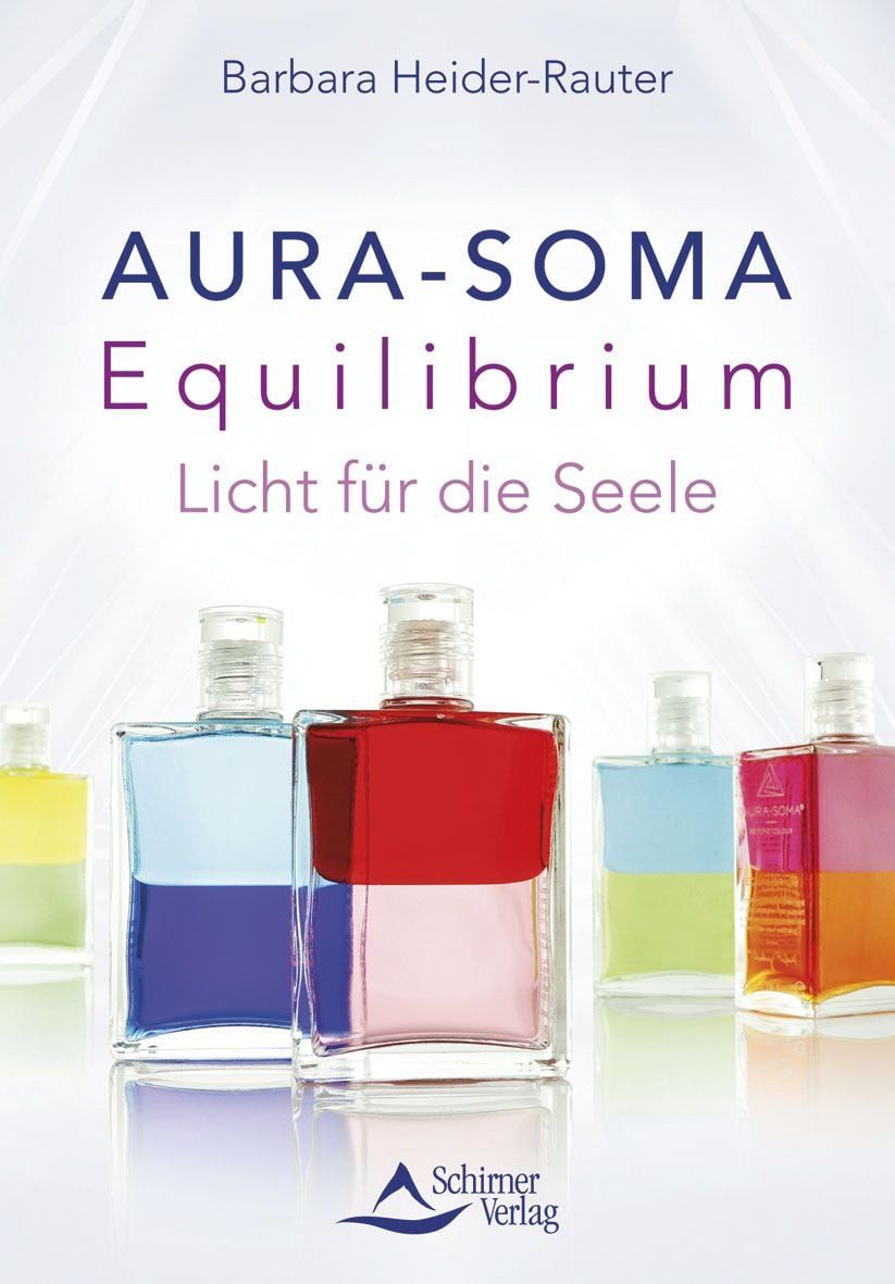 Aura-Soma Equilibrium Licht für die Seele / Barbara Heider-Rauter, X