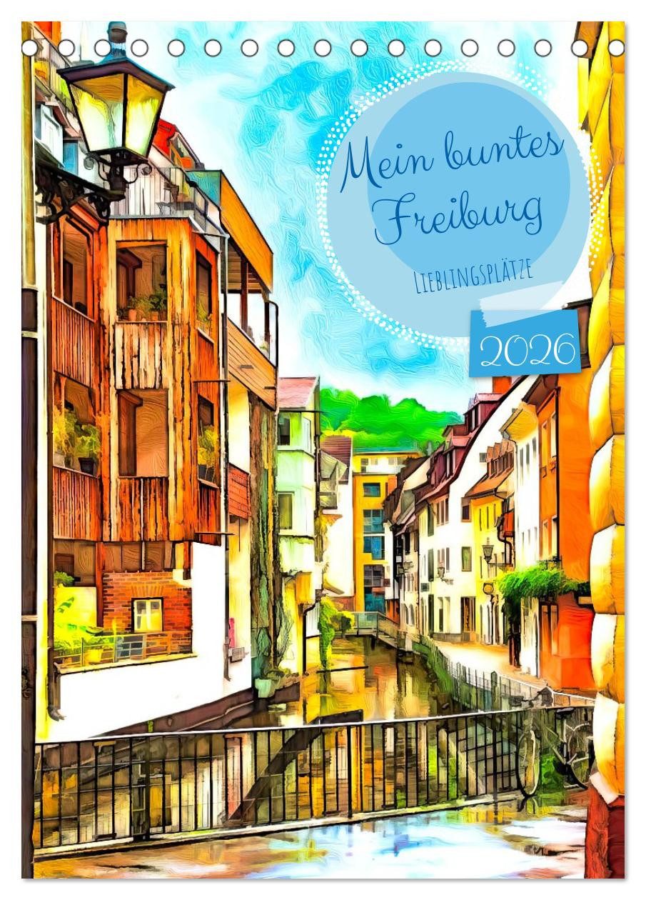 CALVENDO Wandkalender Mein buntes Freiburg (Tischkalender 2026 DIN A5 hoch), CALVENDO Monats