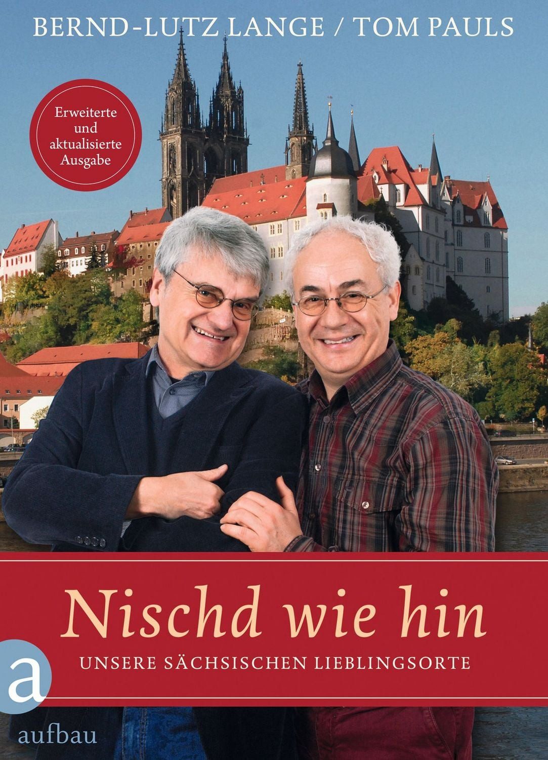 Nischd wie hin / Bernd-Lutz Lange, Tom Pauls, Unsere sächsischen Lieblingsorte