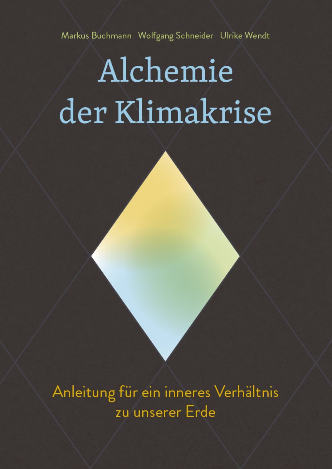 Alchemie der Klimakrise / Markus Buchmann, Wolfgang Schneider, Ulrike Wendt