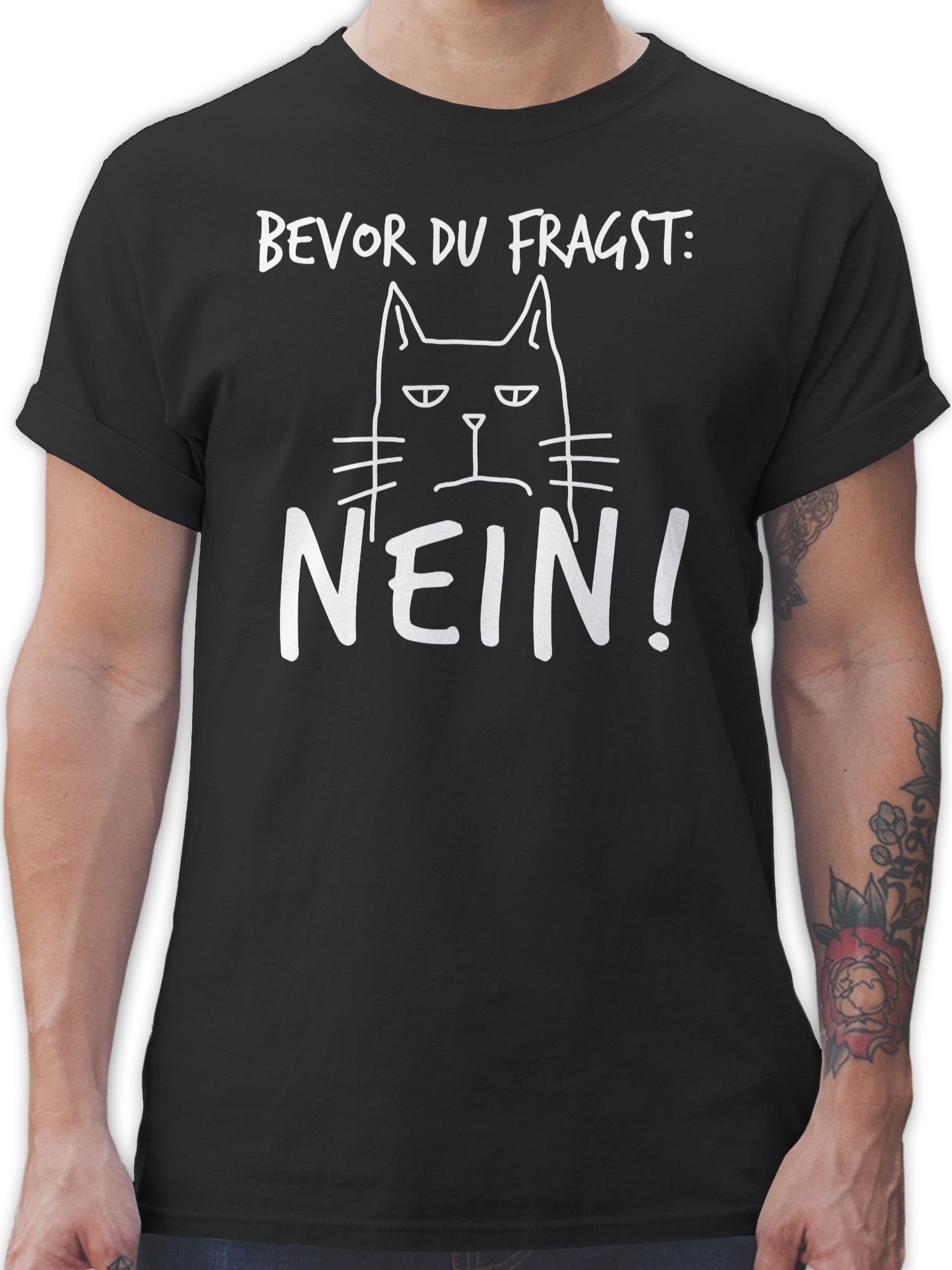 Shirtracer T-Shirt Bevor Weiß Sprüche fragst: mit - Statement Spruch - Katze 02 du Nein! Schwarz