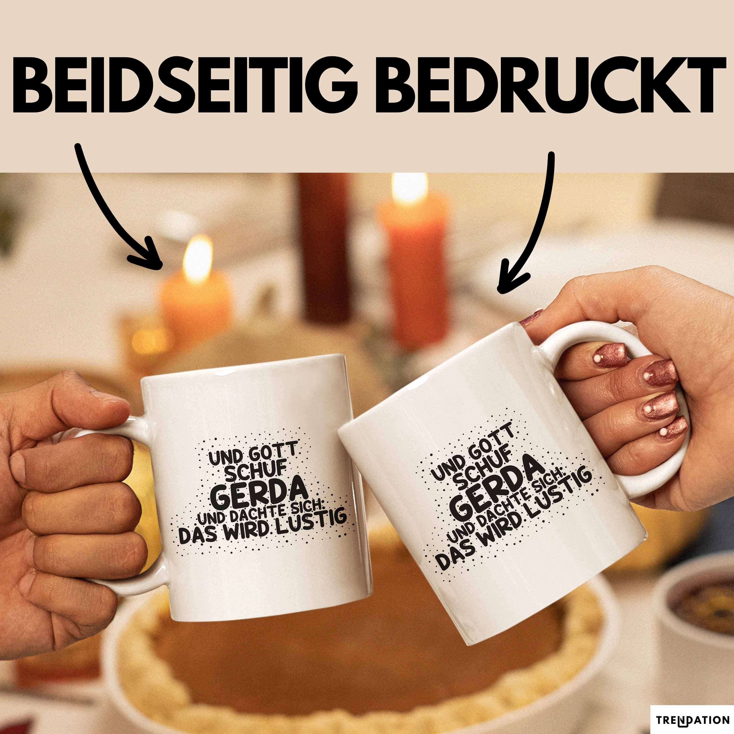Trendation Tasse Gerda Tasse Und Gott Schuf Gerda Und Dachte Sich: Das Wird Lustig Gesc, Keramik