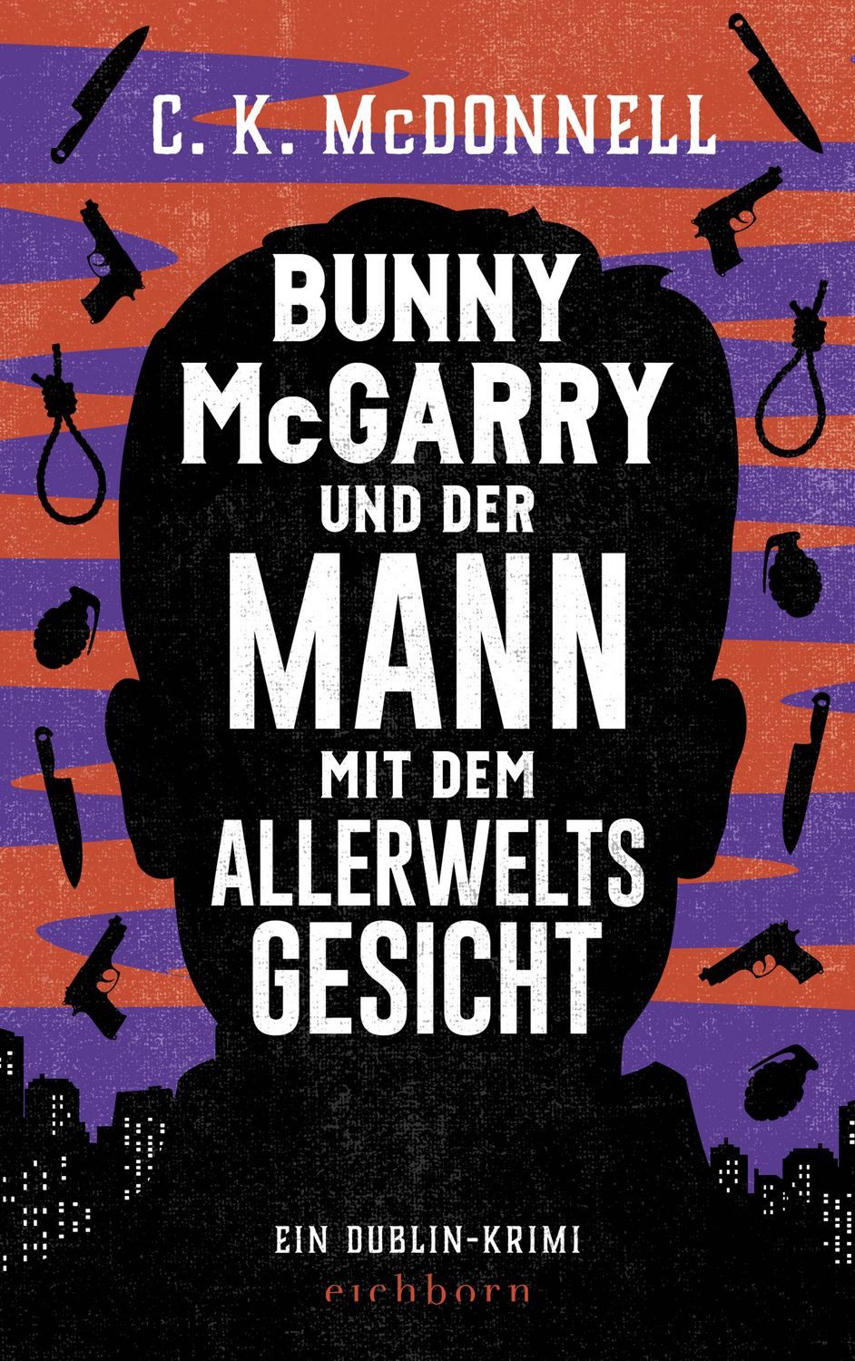 Bunny McGarry und der Mann mit dem Allerweltsgesicht / C. K. McDonnell, Ein Dublin-Krimi