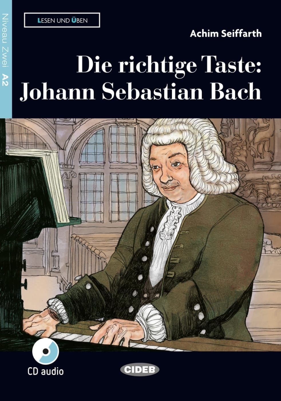 Die richtige Taste: Johann Sebastian Bach Lektüre mit Audio-CD / Achim Seiffarth, Lektüre mit Audio-CD, X
