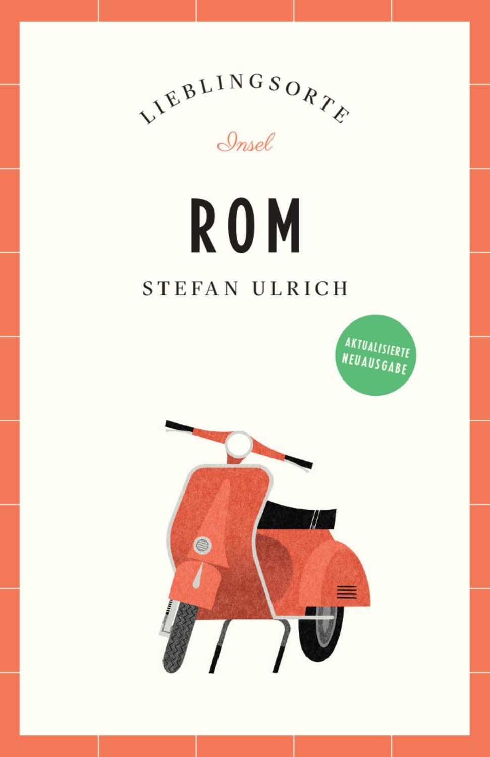 Rom Reiseführer LIEBLINGSORTE / Stefan Ulrich