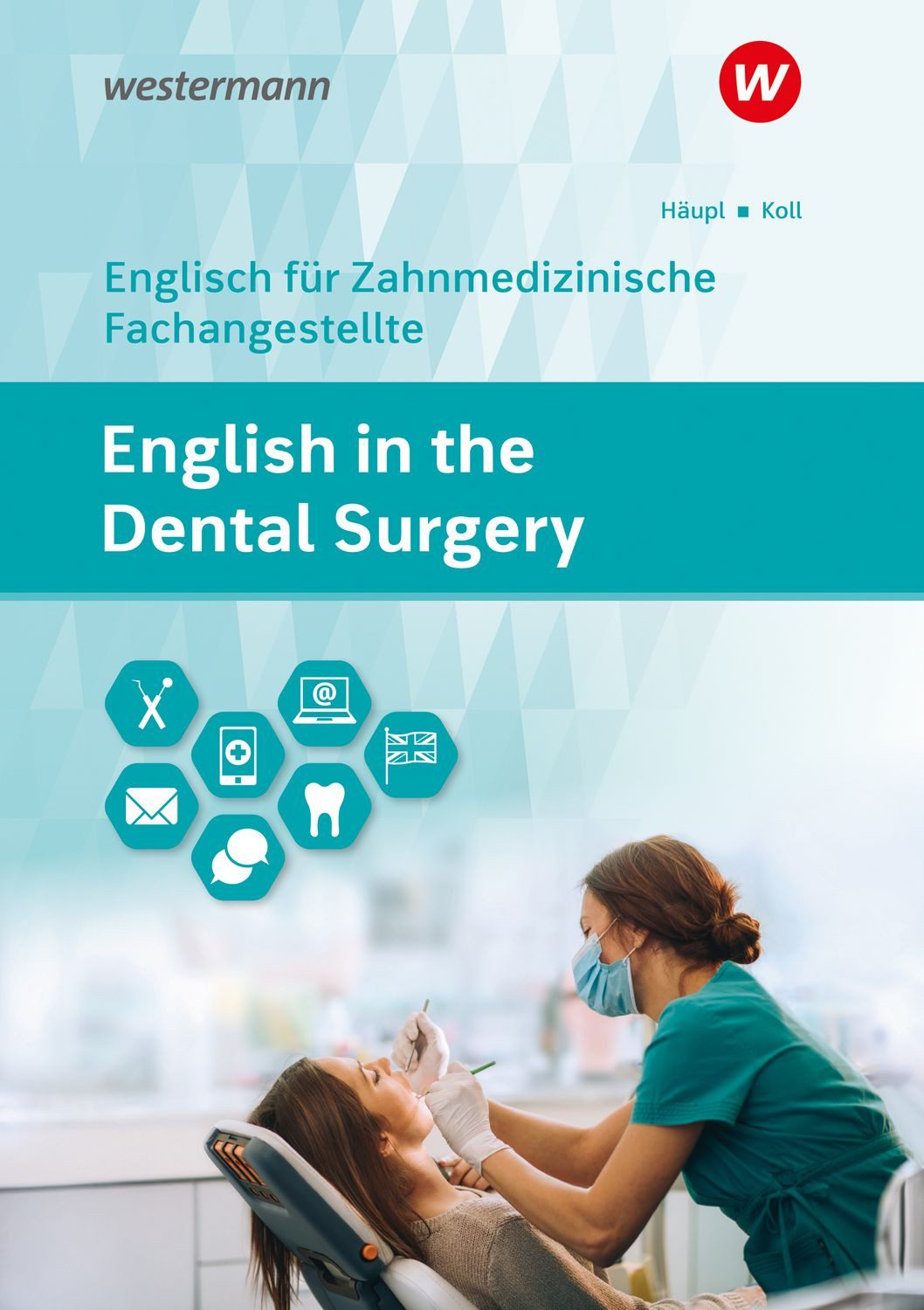 English in the Dental Surgery / Lidia Häupl, Sandra Koll