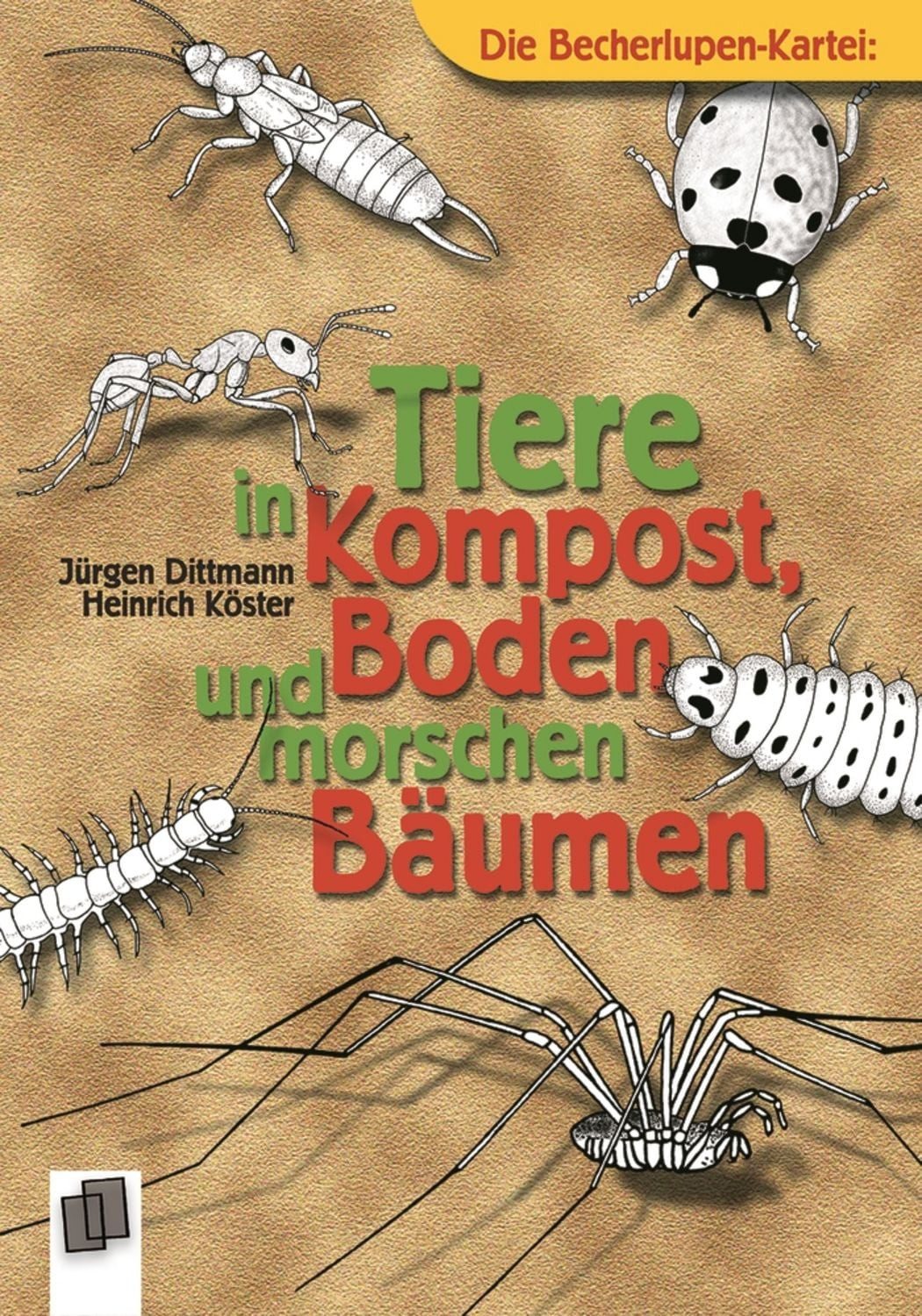 Tiere in Kompost, Boden und morschen Bäumen / Heinrich Köster, Jürgen Dittmann