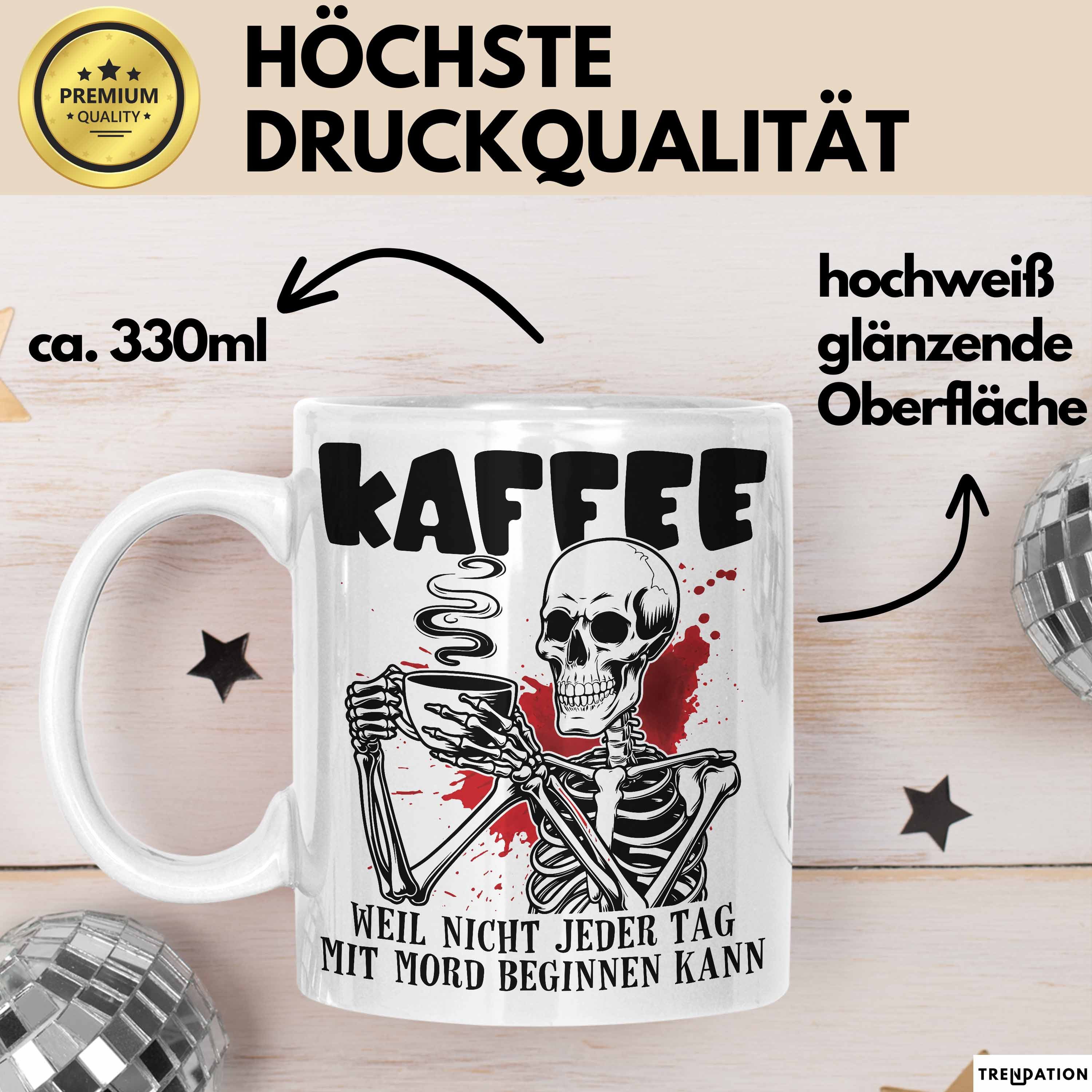 Trendation Tasse Humor Tasse Geschenk Mit Spruch Kaffee Weil Nicht Jeder Tag Mit Mord