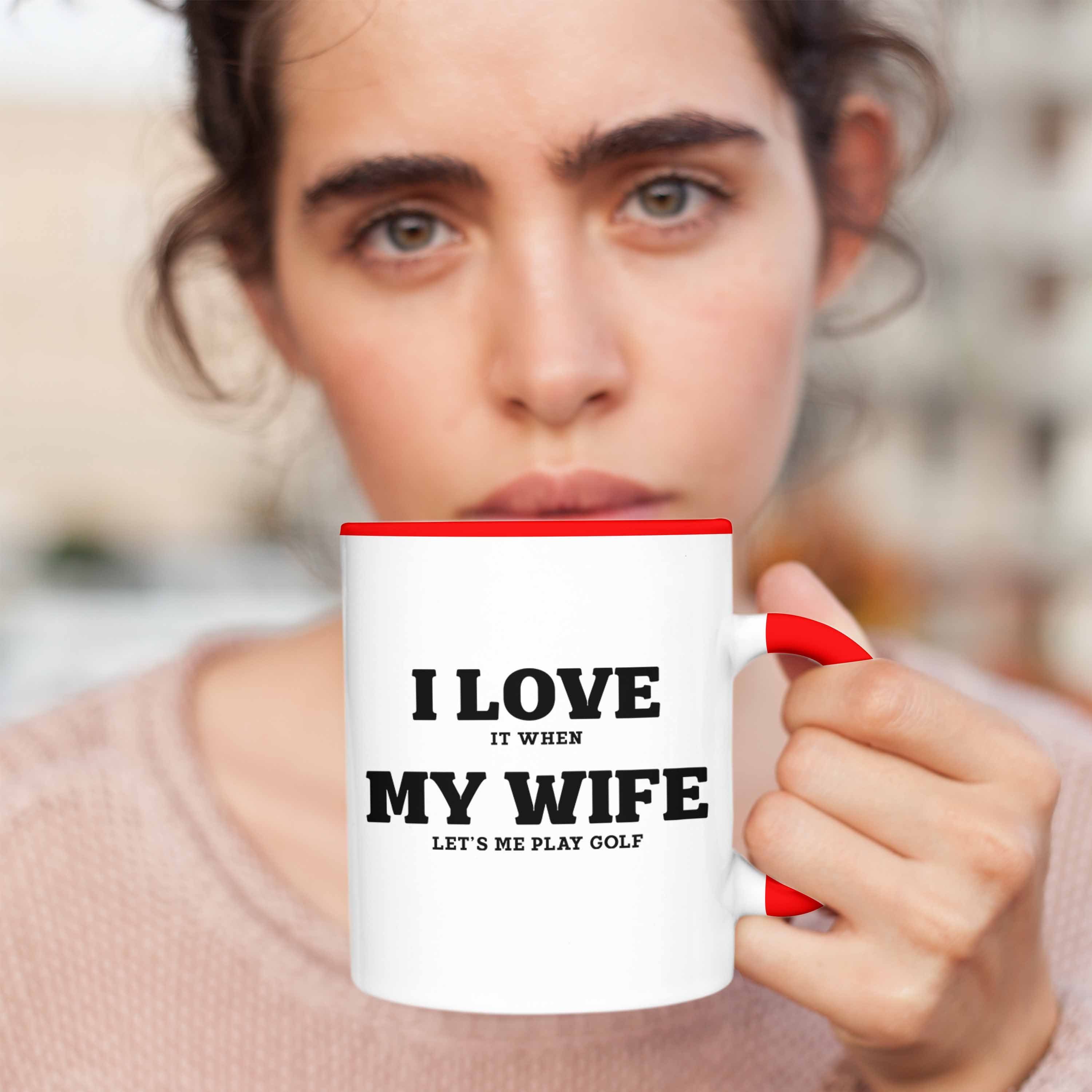 Spruch Trendation Männer Geschenk Play Golfer Tasse Wife Lets My Rot Witzig Tasse I Trendation - love Geschenkidee Golf für Golfspieler It When Me