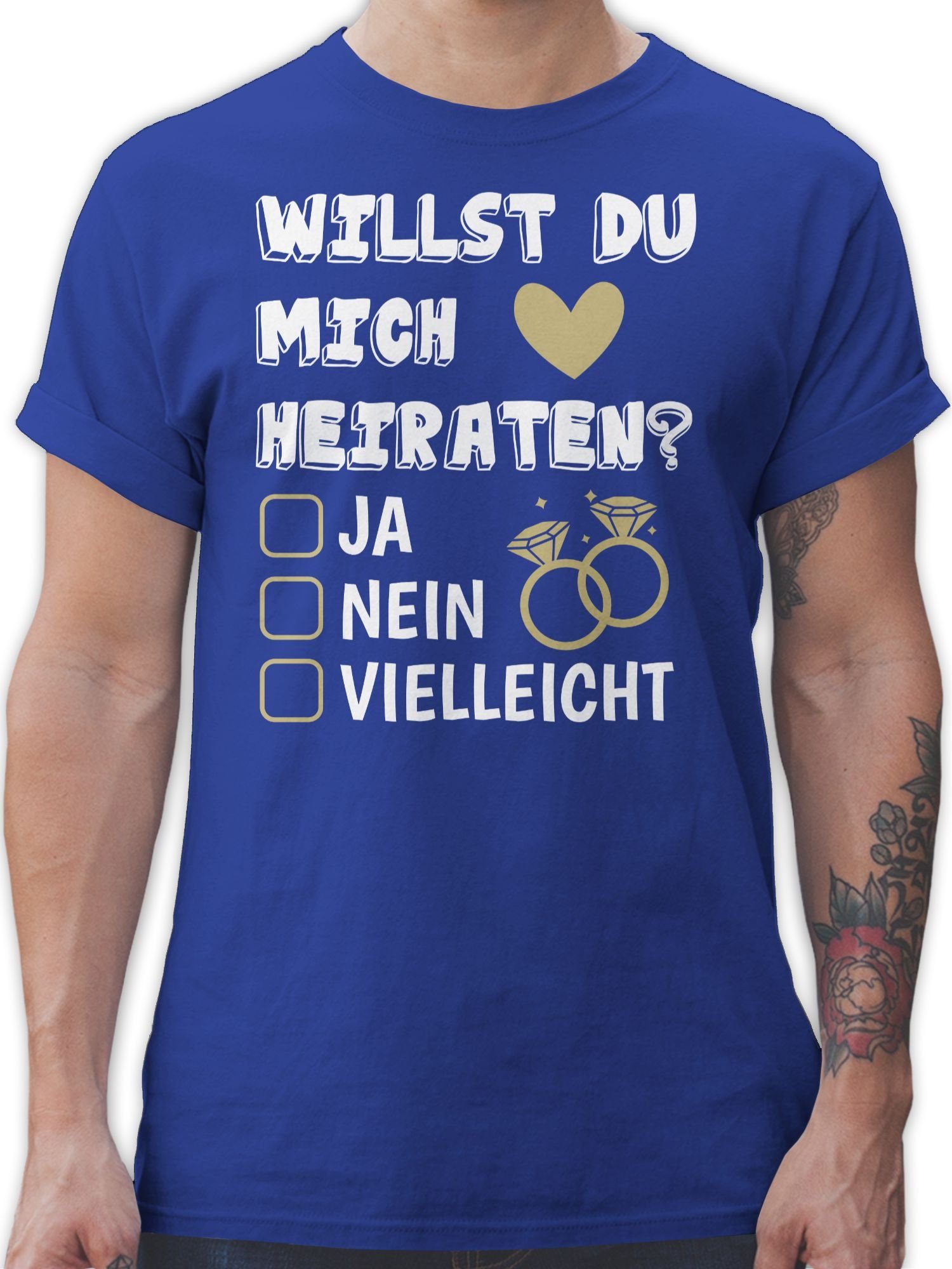 Shirtracer TShirt Willst du mich heiraten Ja Nein Vielleicht
