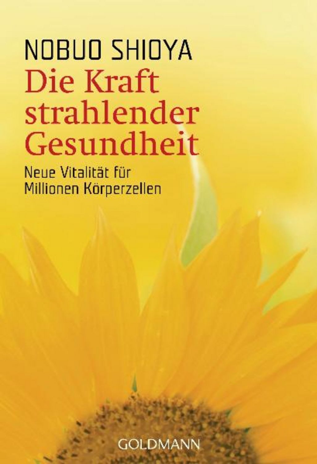 Die Kraft strahlender Gesundheit / Nobuo Shioya