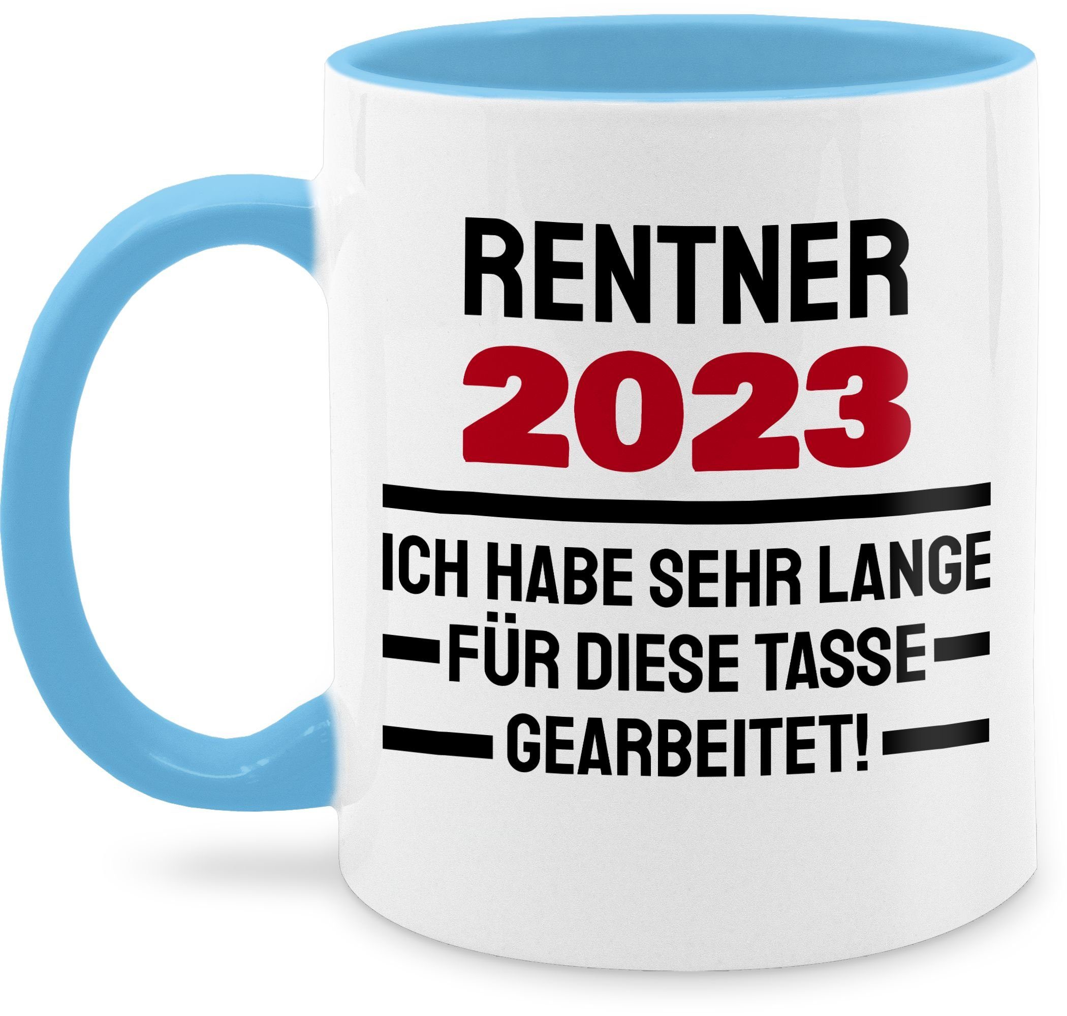 Shirtracer Tasse Rentner 2023 - 3 Hellblau Keramik, gearbeitet, habe Kaffeetasse diese für sehr Rente Ich Tasse lange Geschenk
