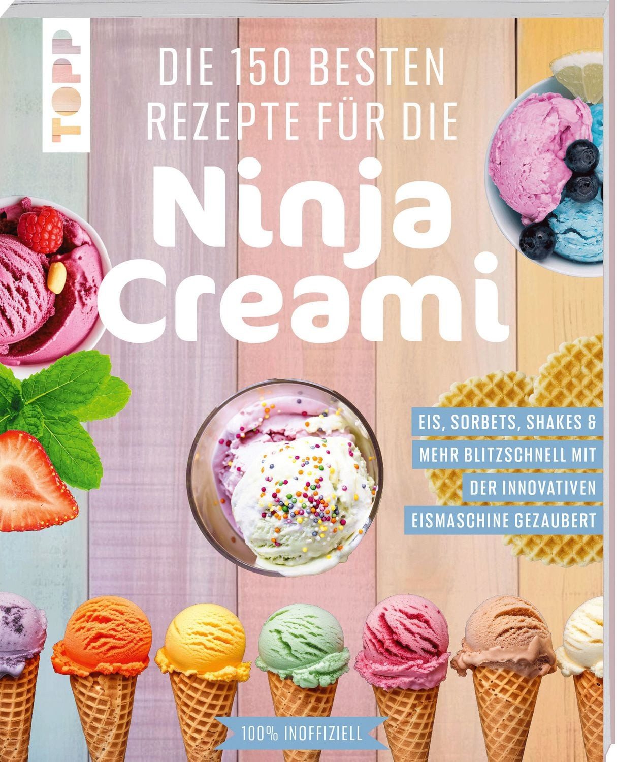 Kochbuch Die 150 besten Rezepte für die Ninja Creami Eis, Sorbets, Shakes & meh Frechverlag