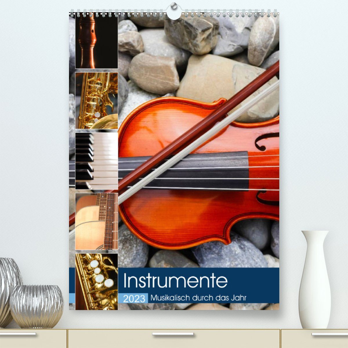 CALVENDO Wandkalender Instrumente - Musikalisch durch das Jahr (Premium, hochwertiger DIN A2 Wandkalender 2023, Kunstdruck in Hochglanz)