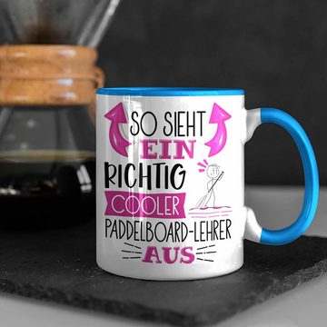 Trendation Tasse So Sieht Ein Richtig Cooler Paddelboard-Lehrer Aus Tasse Geschenk für