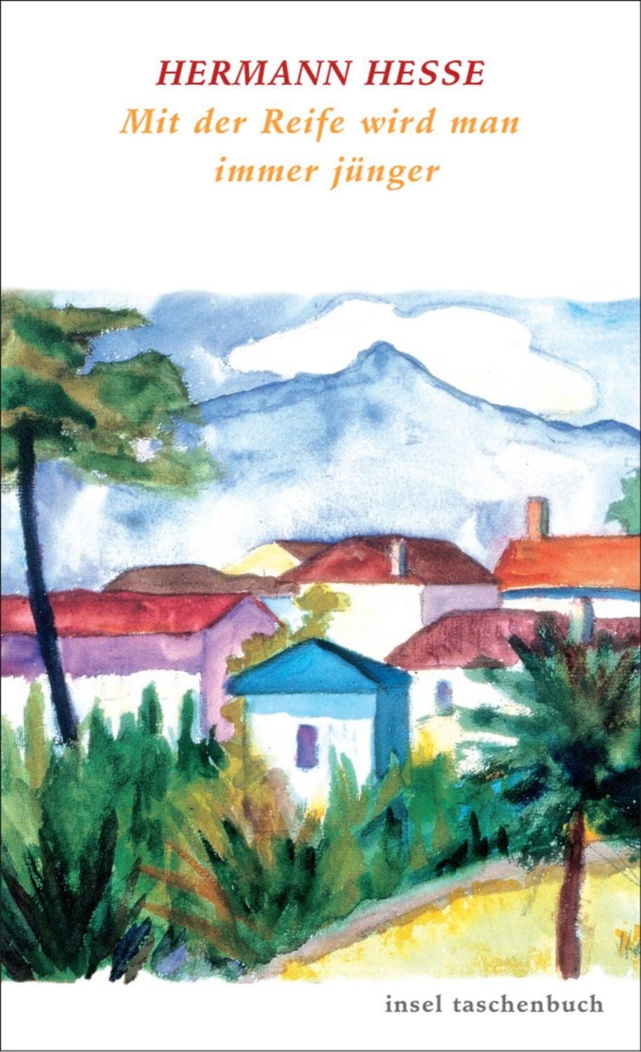 Mit der Reife wird man immer jünger / Hermann Hesse