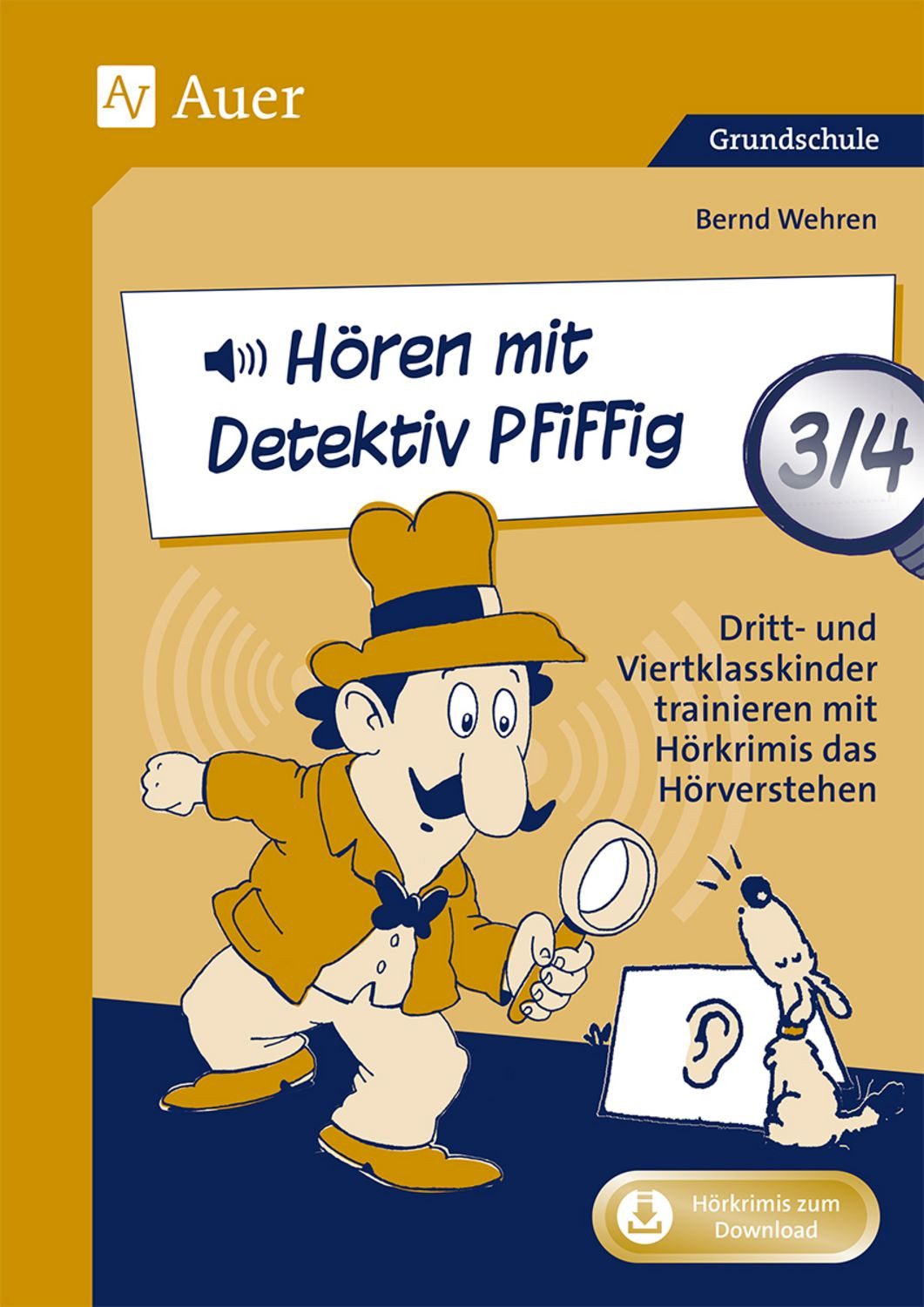 Hören mit Detektiv Pfiffig Klasse 3/4 / Bernd Wehren